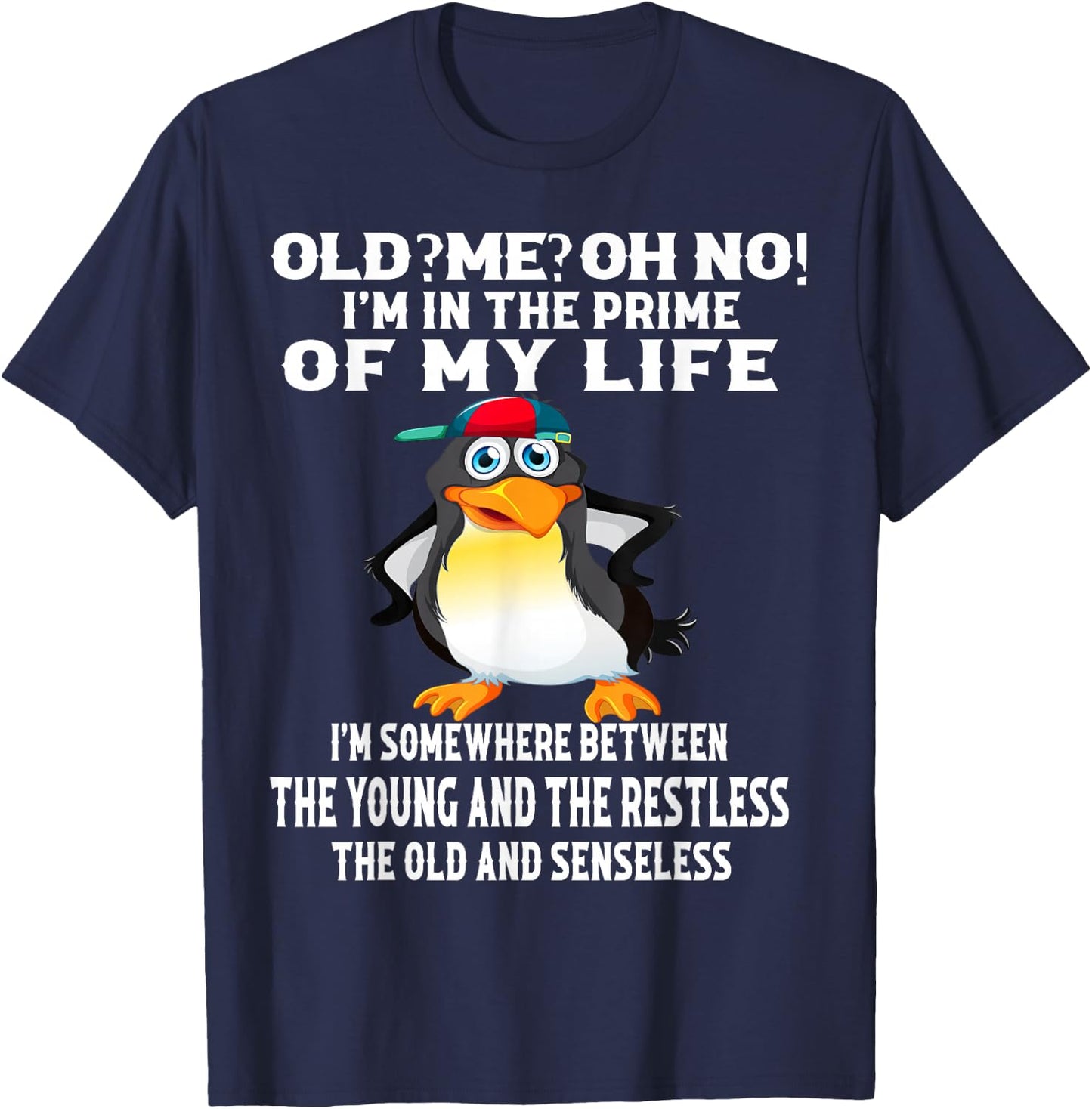 Old? Me? Oh No! I'm In The Prime Of My Life T-Shirt - T-Shirt | Navy