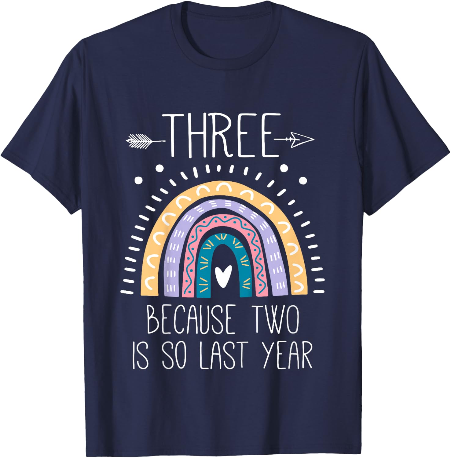 Three Because Two is So Last Year 3 Birthday Gifts Rainbow T-Shirt - T-Shirt | Navy
