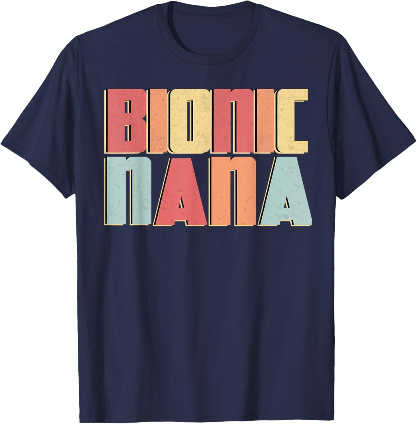 Bionic Nana Hip Replacement Grandma Surgery Recovery Gift T-Shirt - T-Shirt | Navy