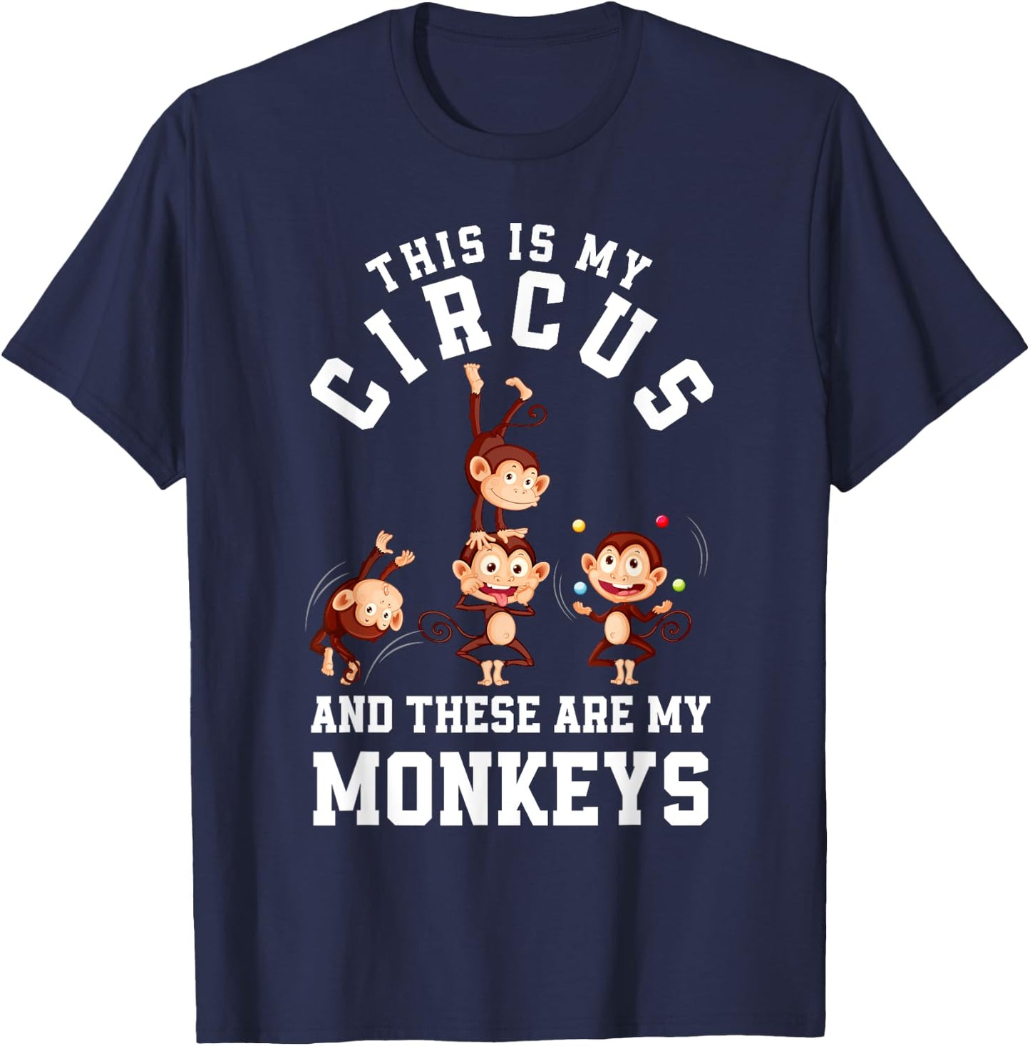 This Is My Circus And These Are My Monkeys Funny Mom T-Shirt - T-Shirt | Navy
