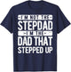 I’m not the Stepdad I’m The Dad That Stepped Up Step Dad T-Shirt - T-Shirt | Navy