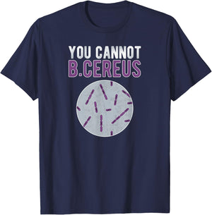 You Cannot B Cereus Microbiologist Microbiology T-Shirt - T-Shirt | Navy