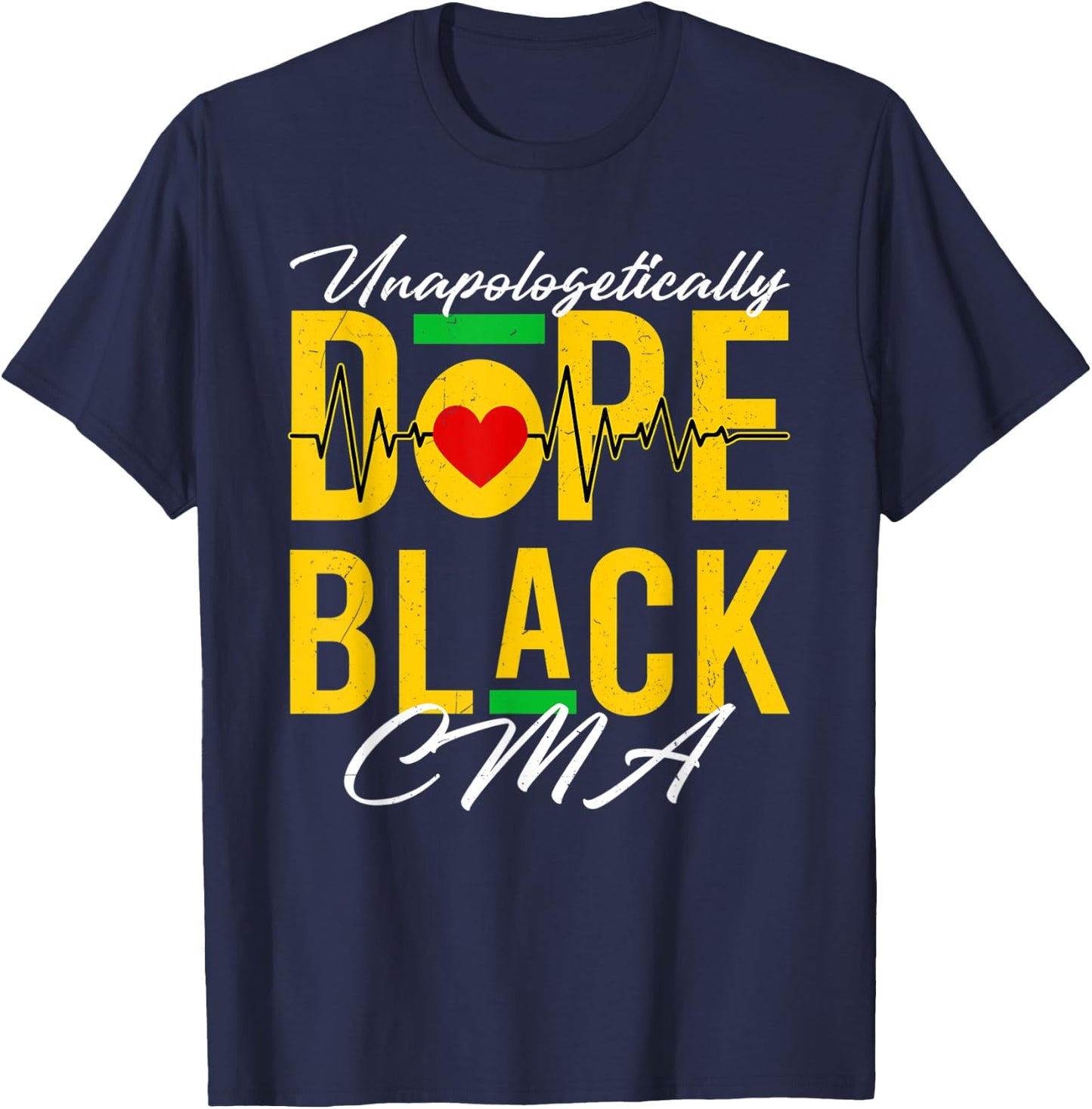 Unapologetically Dope Black CMA Nurse Medical African T-Shirt - T-Shirt | Navy