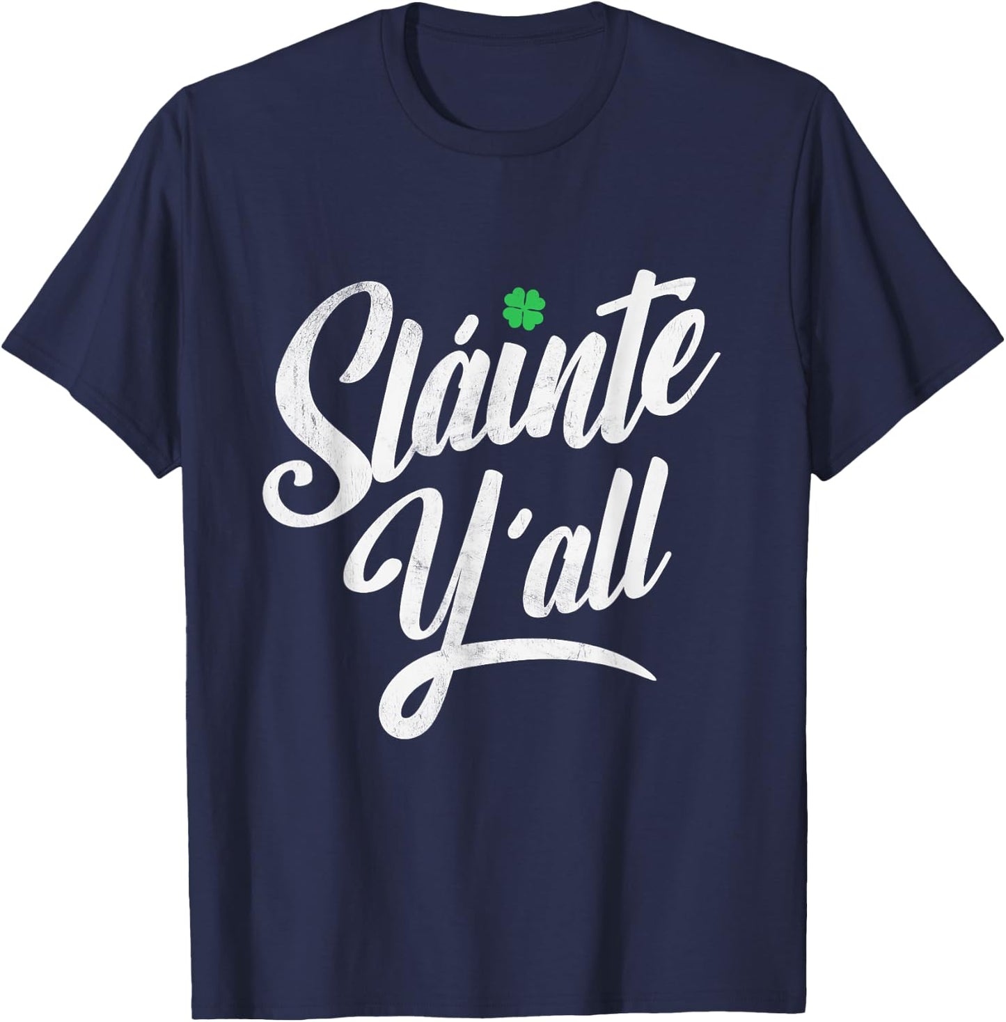 Funny Saint Patricks's Day - Irish Gaelic Slainte Ya'll T-Shirt - T-Shirt | Navy