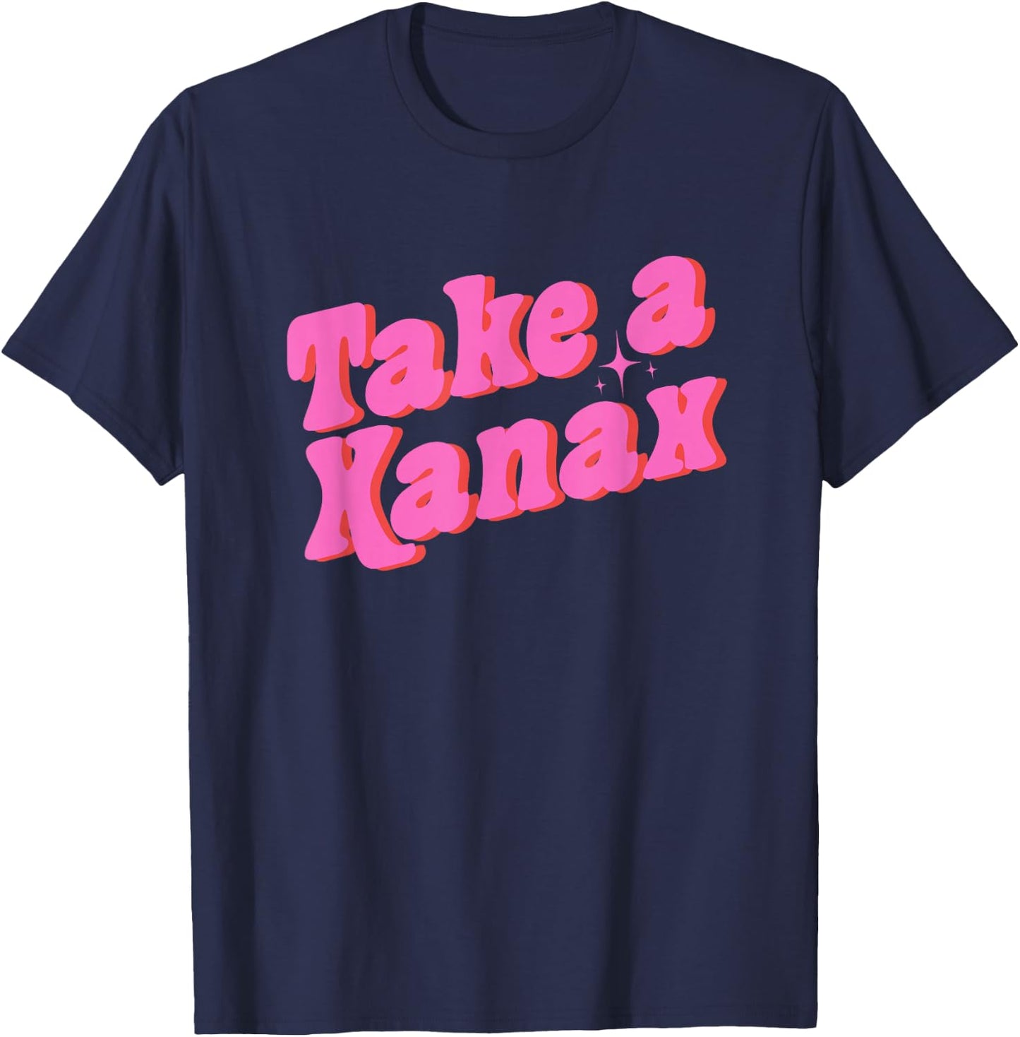 Take A Xanax -Adults Black Modern Humor T-Shirt - T-Shirt | Navy