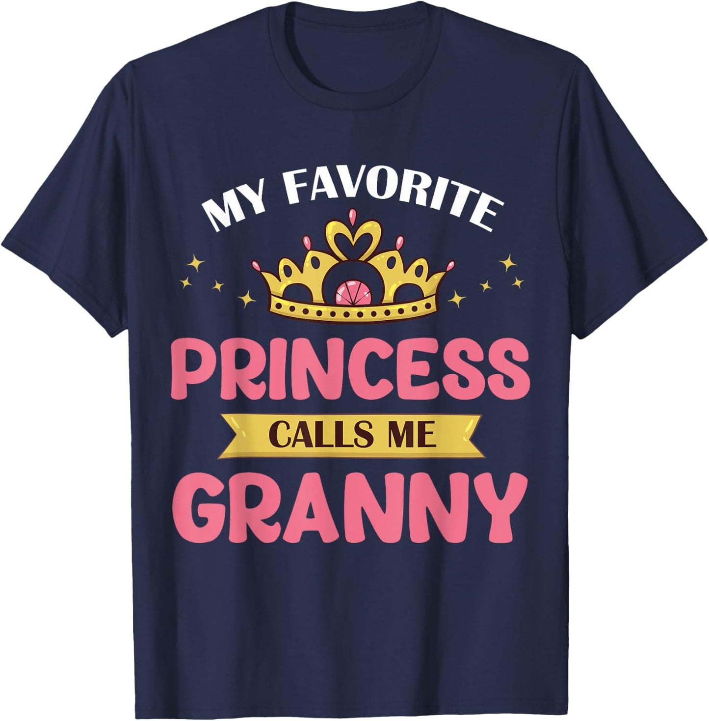 My Favorite Princess Calls Me Granny Cute Mother Grandma T-Shirt - T-Shirt | Navy