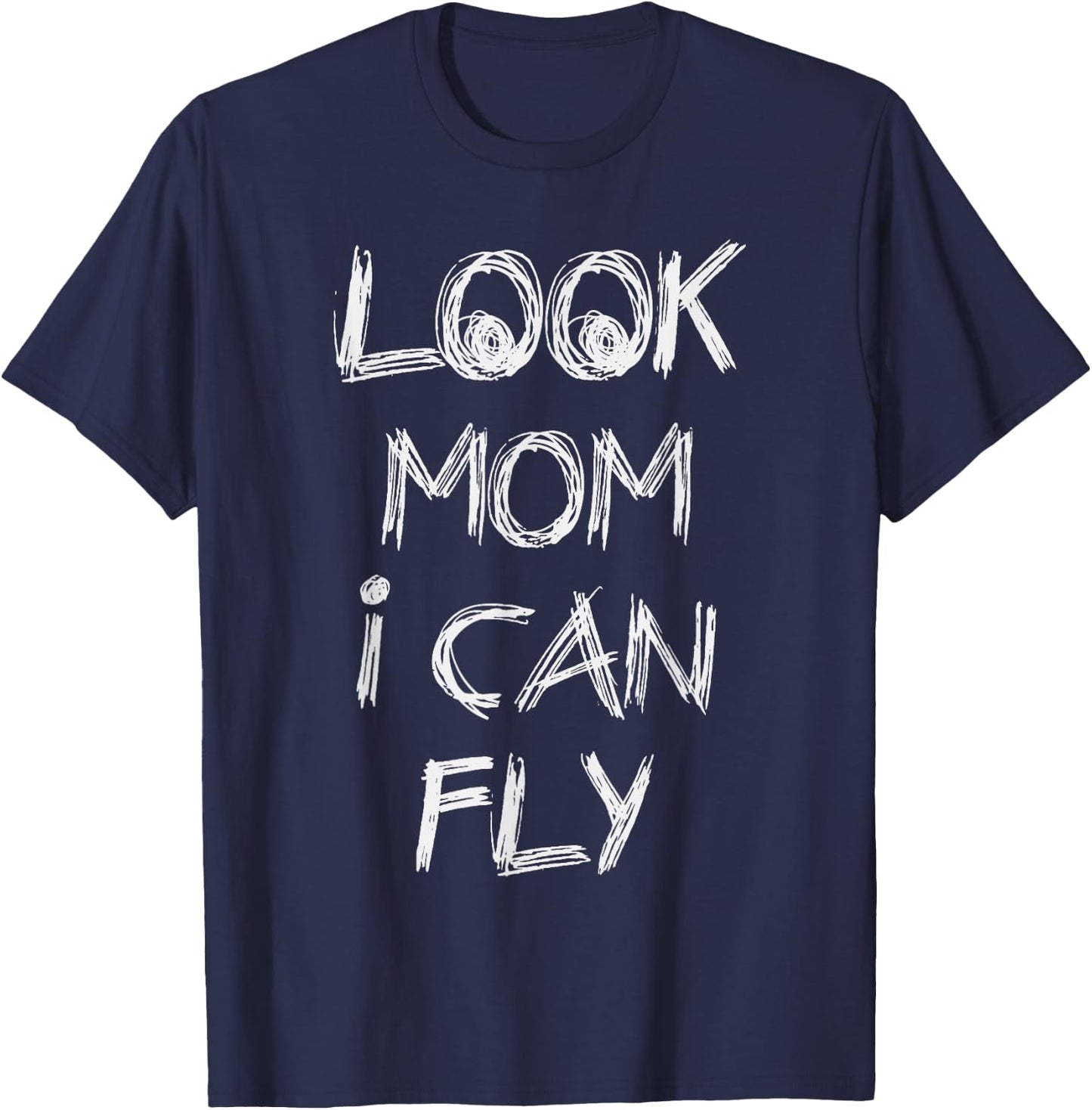 Look Mom I Can Fly Gift T-Shirt - T-Shirt | Navy