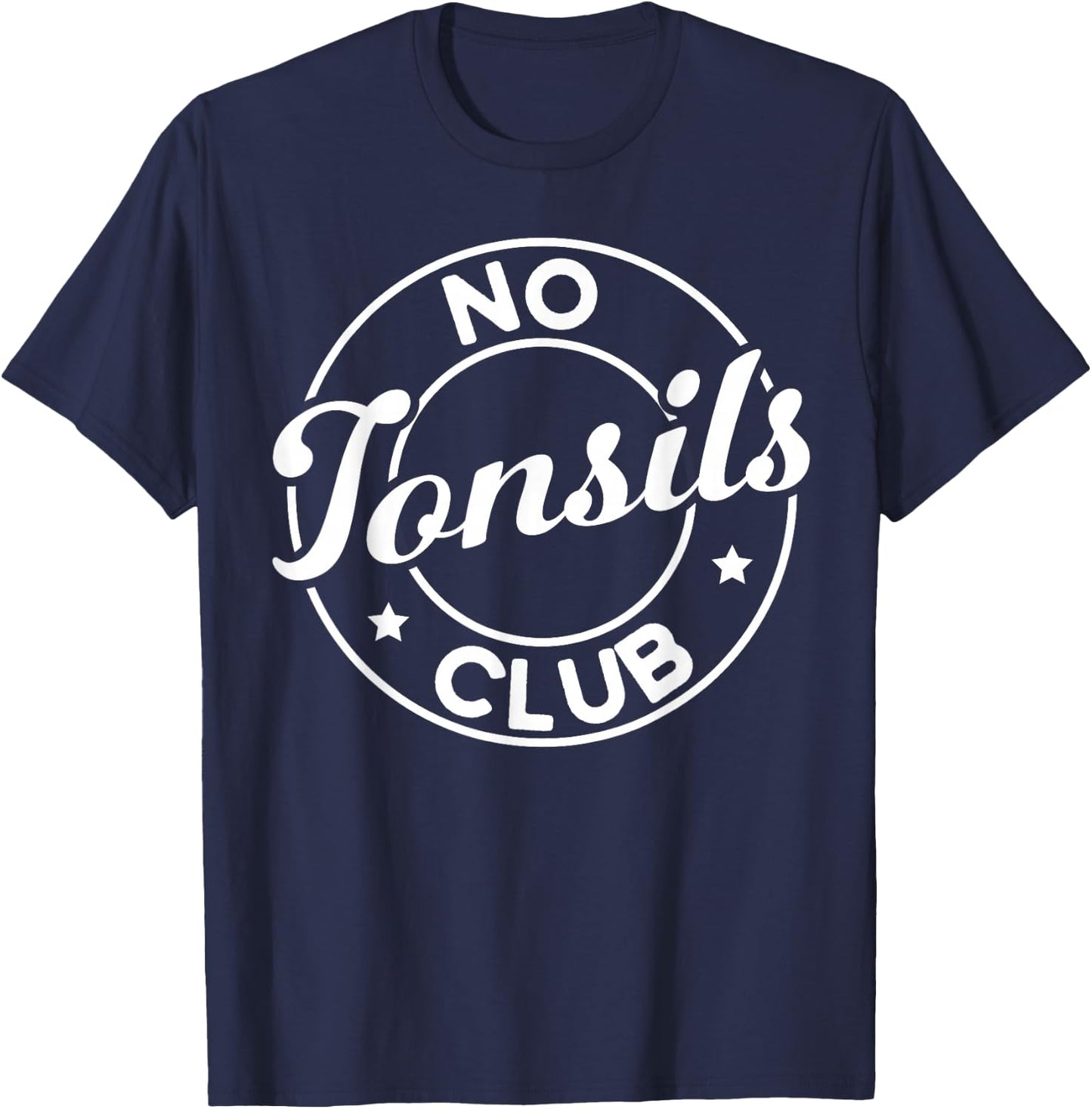 Tonsil Surgery Recovery No Tonsils Club Tonsils Removal T-Shirt - T-Shirt | Navy