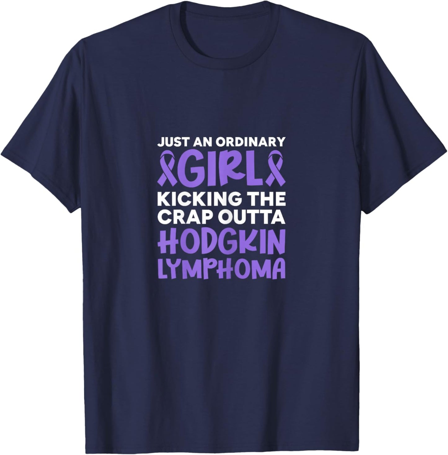 Hodgkin Lymphoma Just An Ordinary Girl Kicking The Crap T-Shirt - T-Shirt | Navy