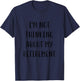 I'm not thinking about my retirement Funny Idea White Lie Pa T-Shirt - T-Shirt | Navy