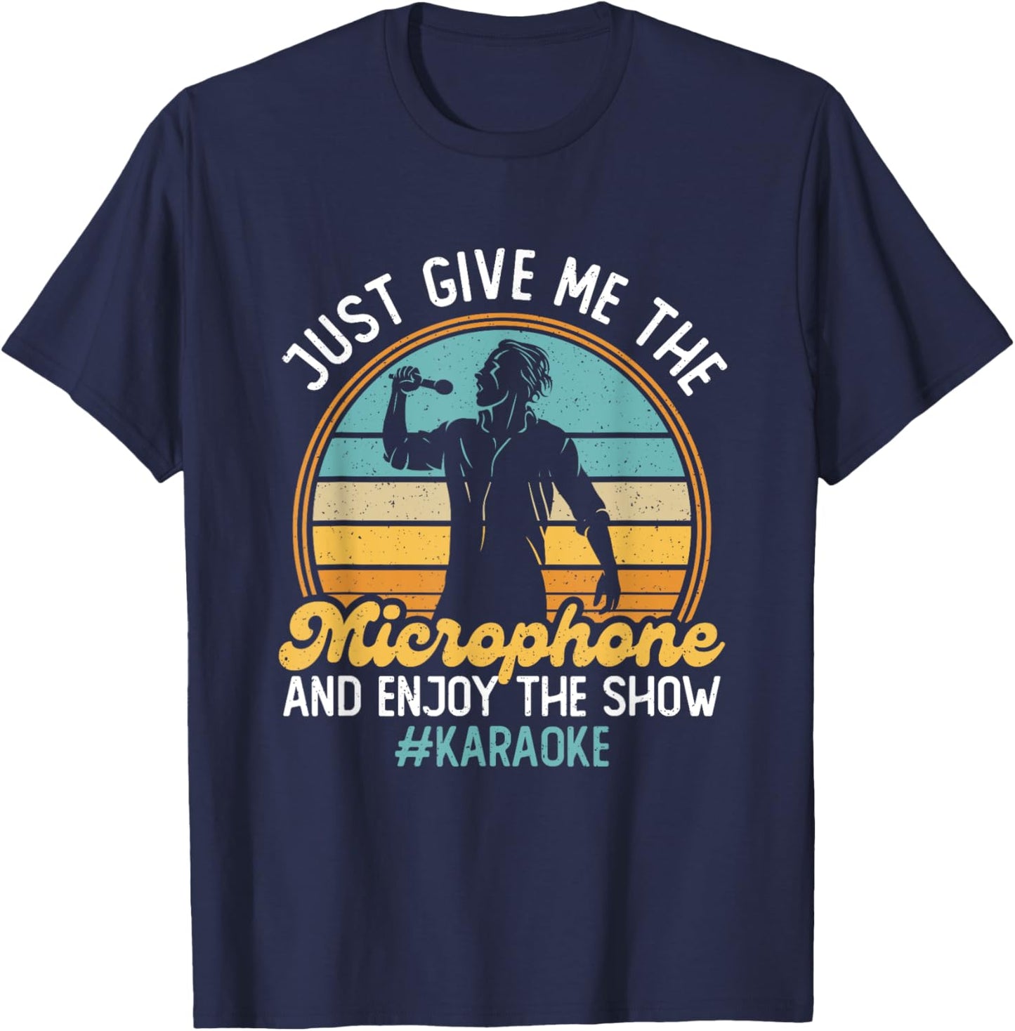 Give Me The Microphone - Enjoy The Show Karaoke Songs T-Shirt - T-Shirt | Navy