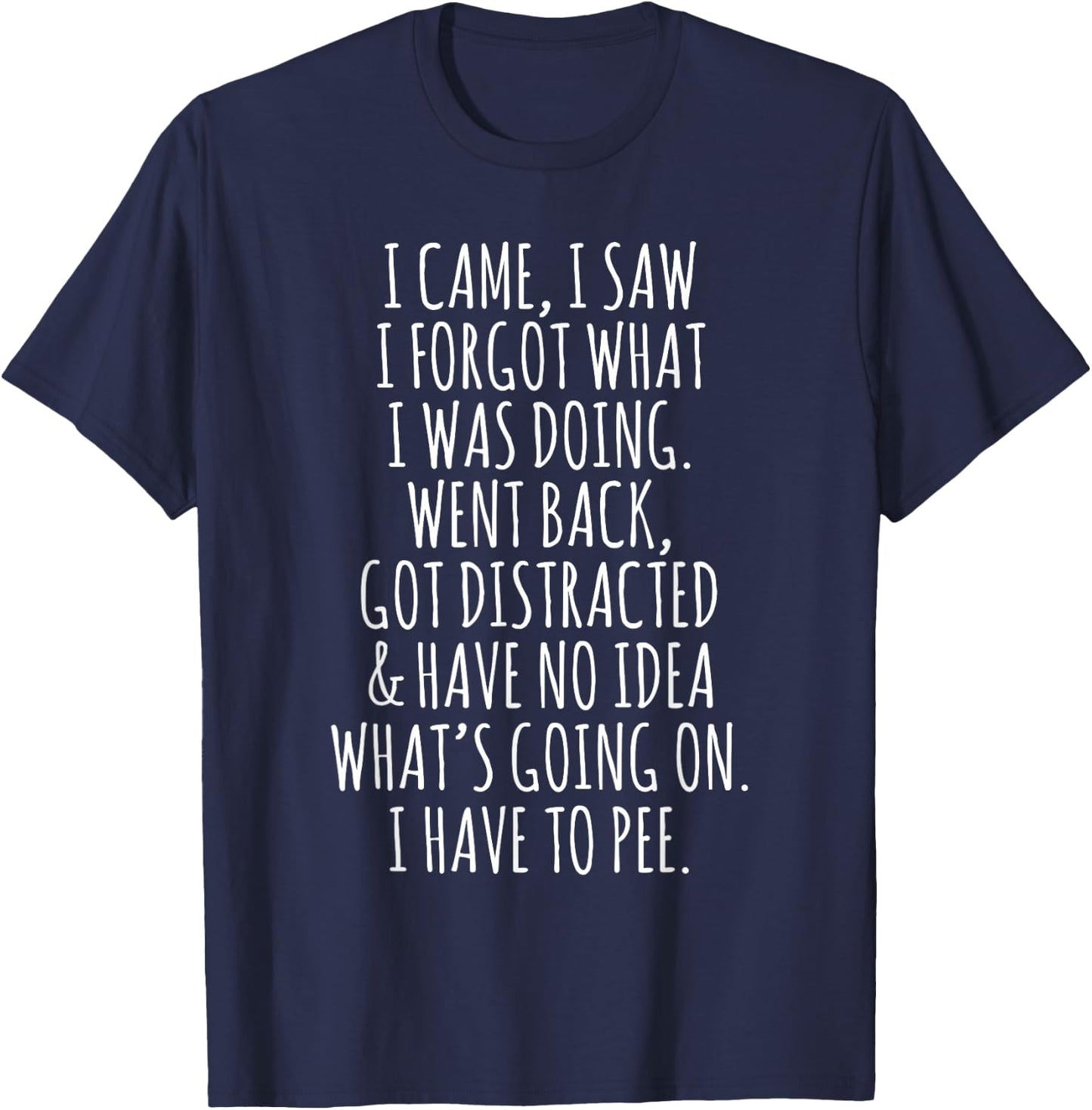 Funny Senior Citizen I Came I Saw I Forgot What I Was Doing T-Shirt - T-Shirt | Navy