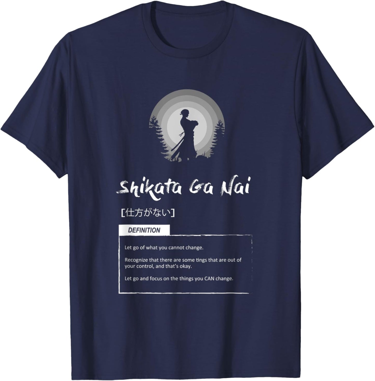 Shikata Ga Nai - Japanese Concept For Success - Motivation T-Shirt - T-Shirt | Navy