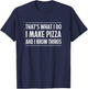 That's What I Do - I Make Pizza And I Know Things - Retro T-Shirt - T-Shirt | Navy