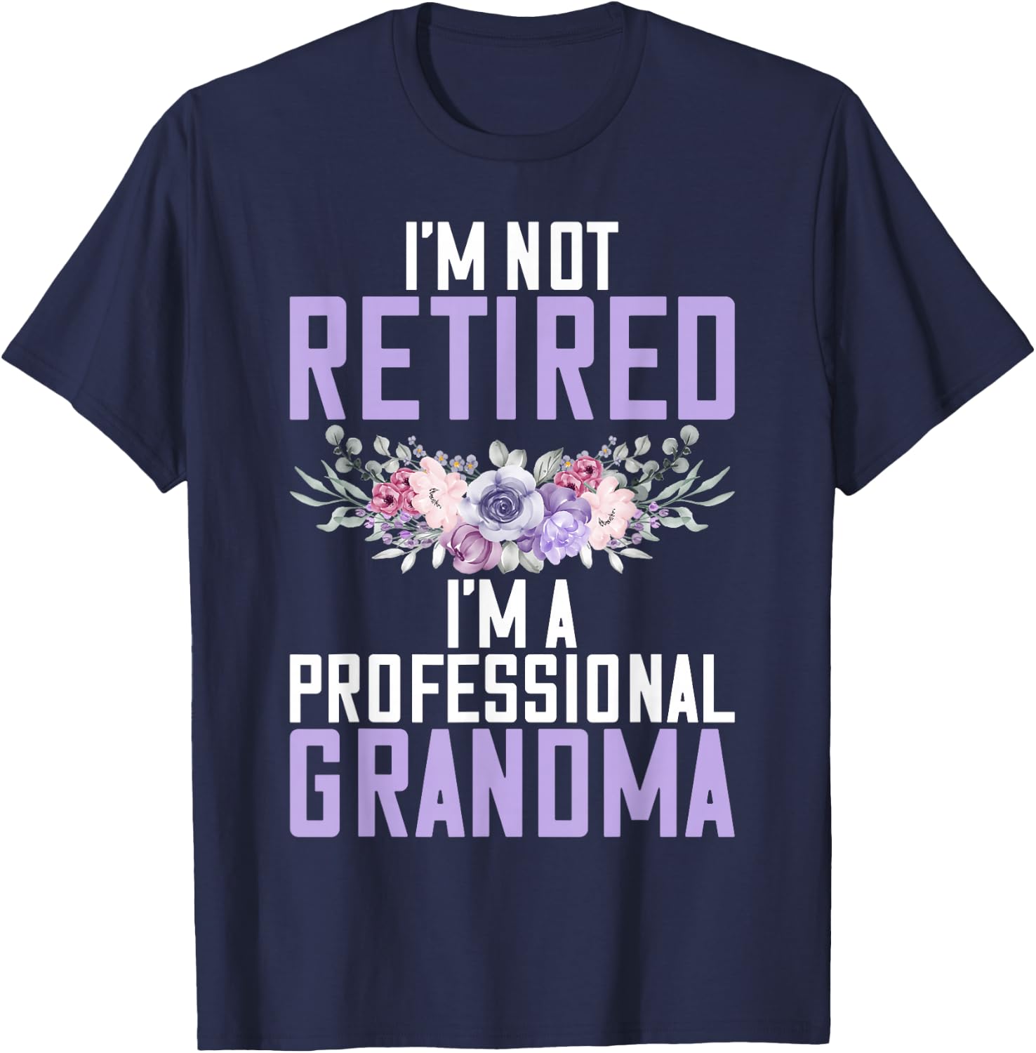 Im not retired im a professional Grandma T-Shirt - T-Shirt | Navy
