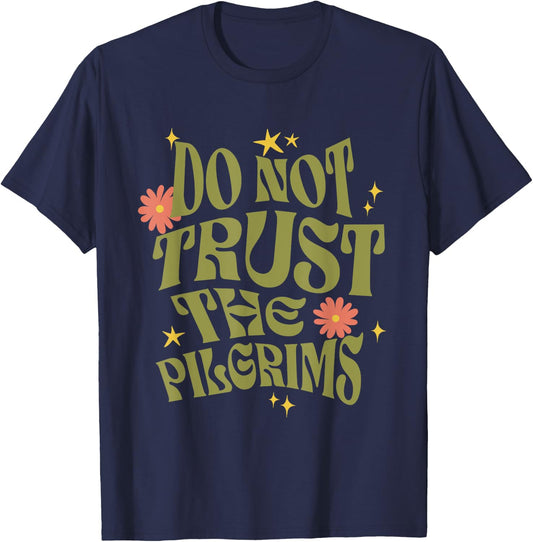 Thanksgiving Do Not Trust the Pilgrims Groovy Retro T-Shirt - T-Shirt | Navy