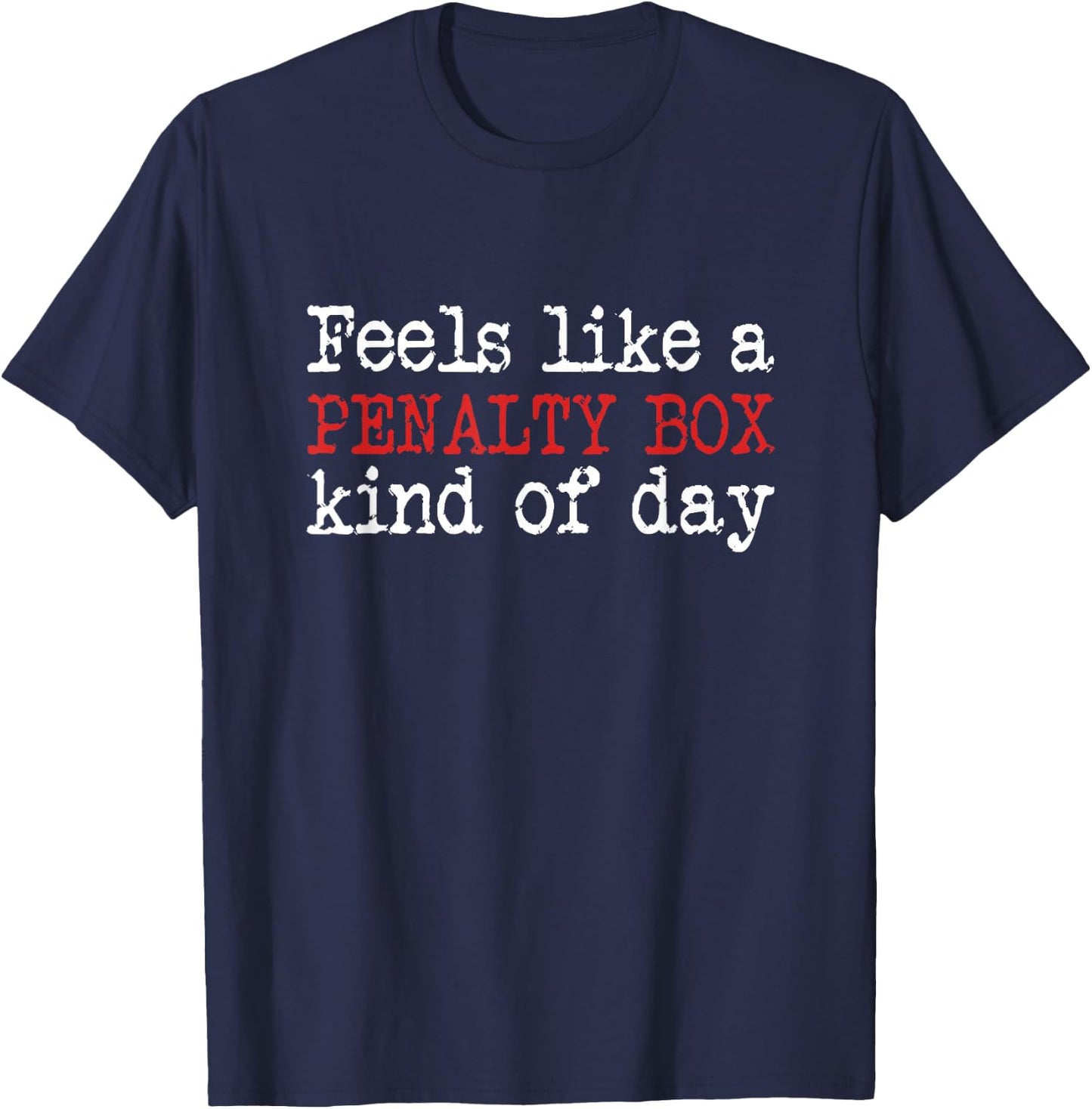 Funny Hockey - Feels Like a Penalty Box Day - Hockey Player Small T-Shirt - T-Shirt | Navy