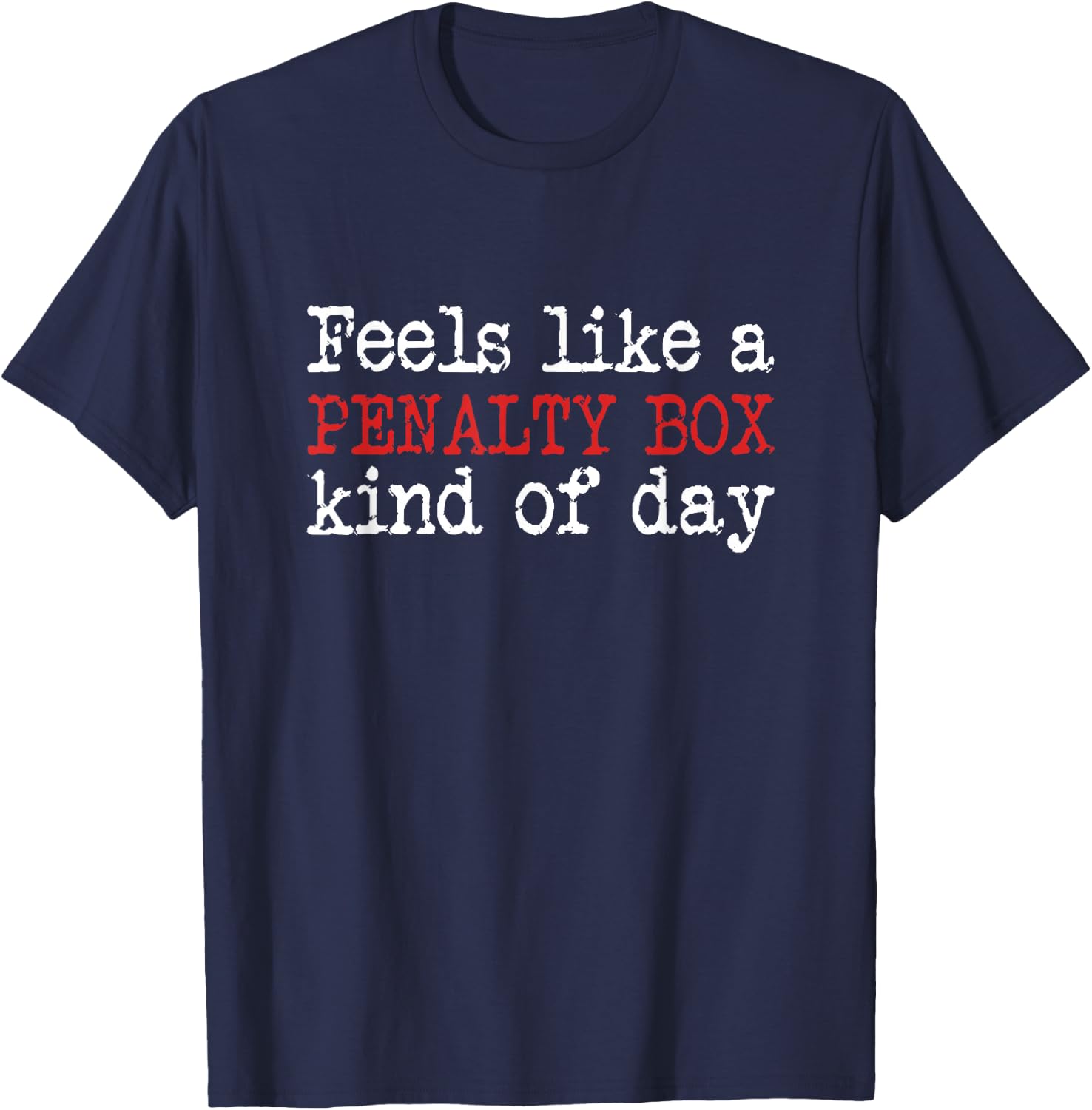 Funny Hockey - Feels Like a Penalty Box Day - Hockey Player Small T-Shirt - T-Shirt | Navy