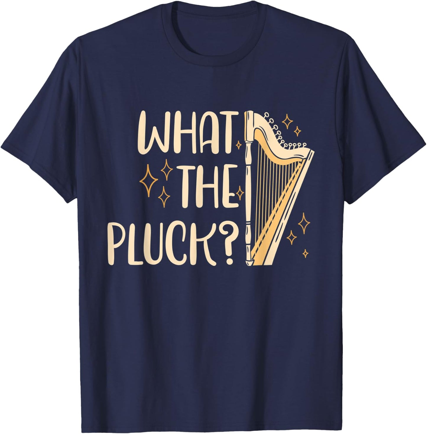 Harpist Harpists What The Pluck T-Shirt - T-Shirt | Navy