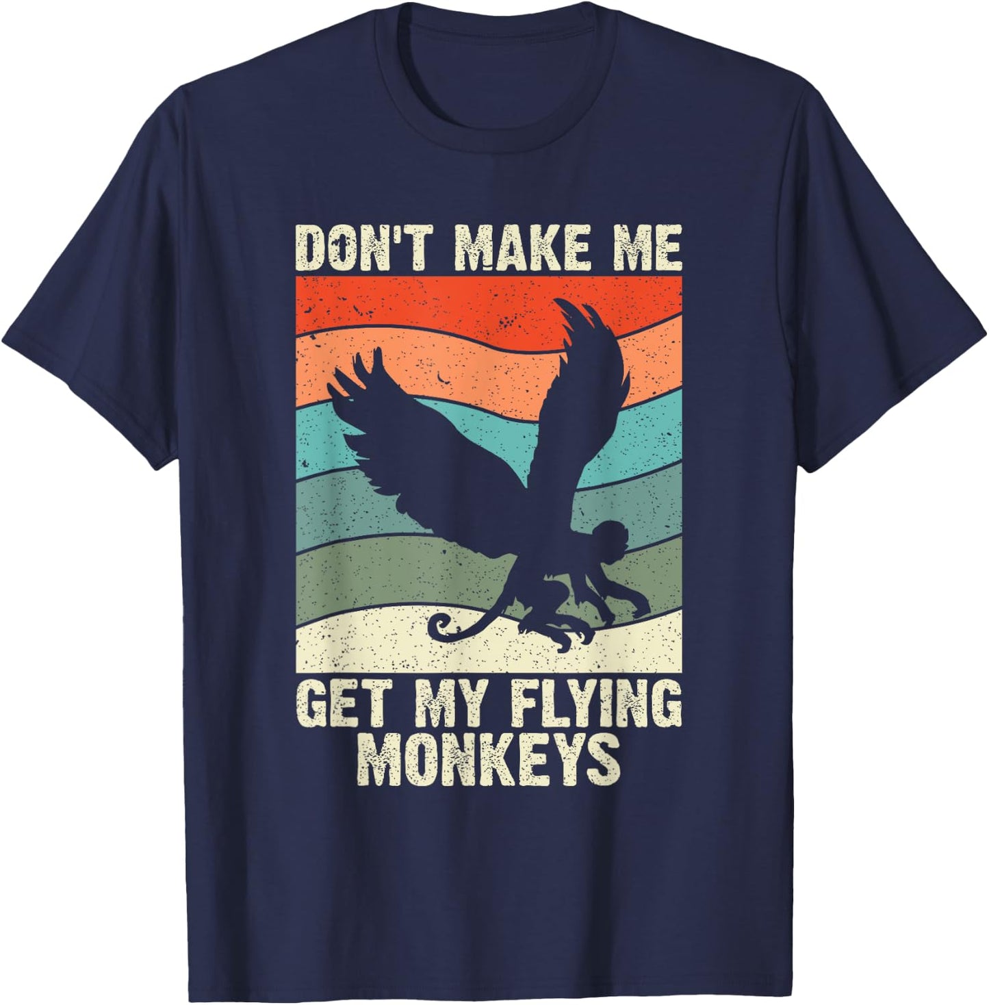 Vintage Retro Don't Make Me Get My Flying Monkeys T-Shirt - T-Shirt | Navy