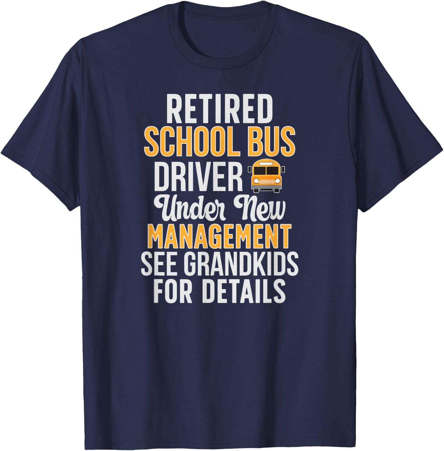 Grandkids Retired School Bus Driver Retirement T-Shirt - T-Shirt | Navy