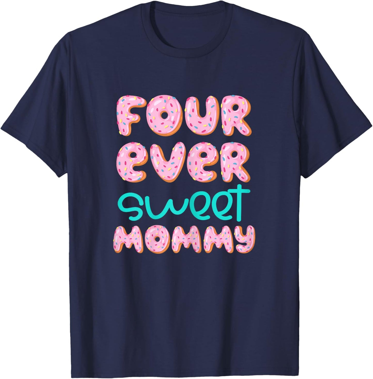 Mommy Mom 4th Birthday Four Ever Sweet Donut Fourth Bday T-Shirt - T-Shirt | Navy