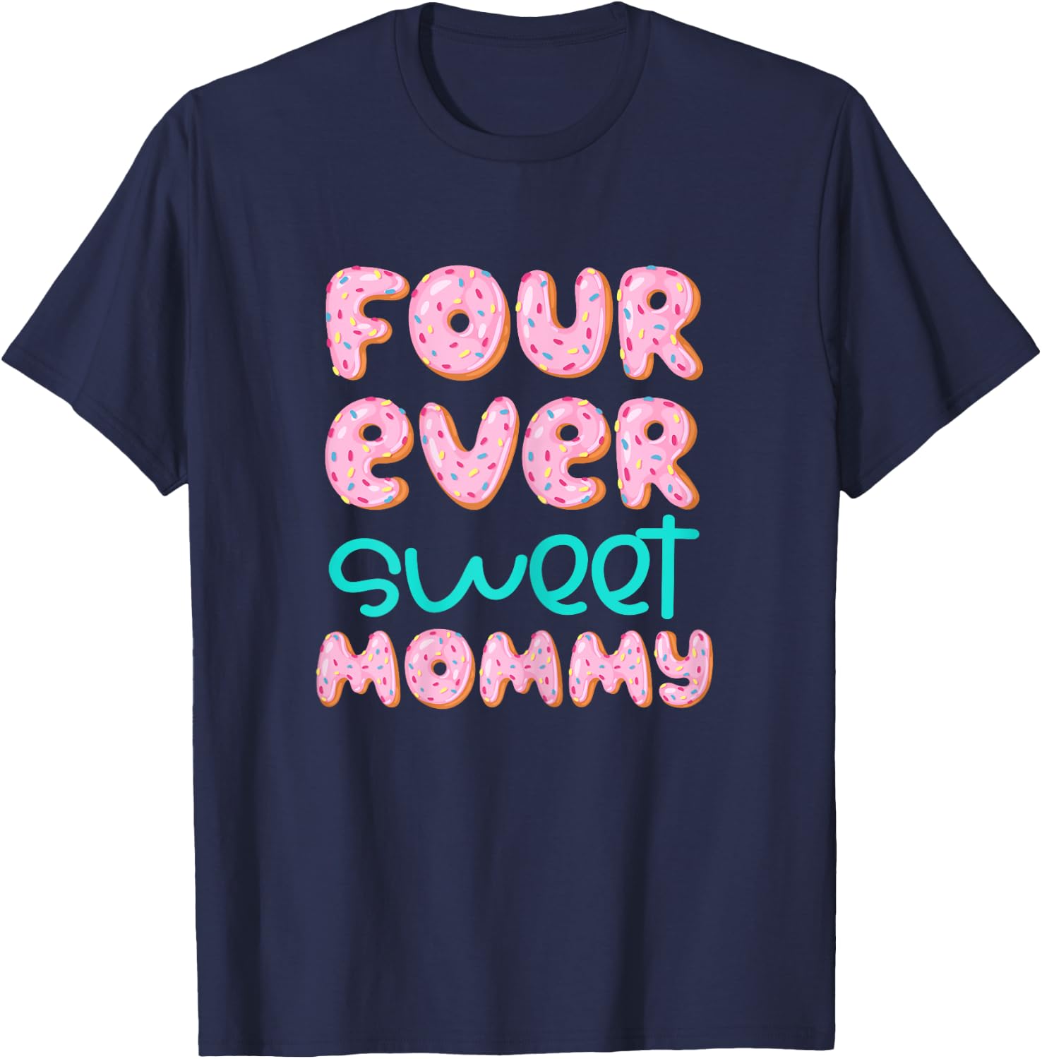 Mommy Mom 4th Birthday Four Ever Sweet Donut Fourth Bday T-Shirt - T-Shirt | Navy