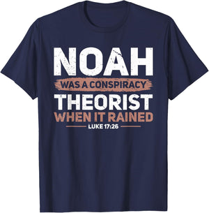 Noah Was A Conspiracy Theorist When It Rained Faith T-Shirt - T-Shirt | Navy