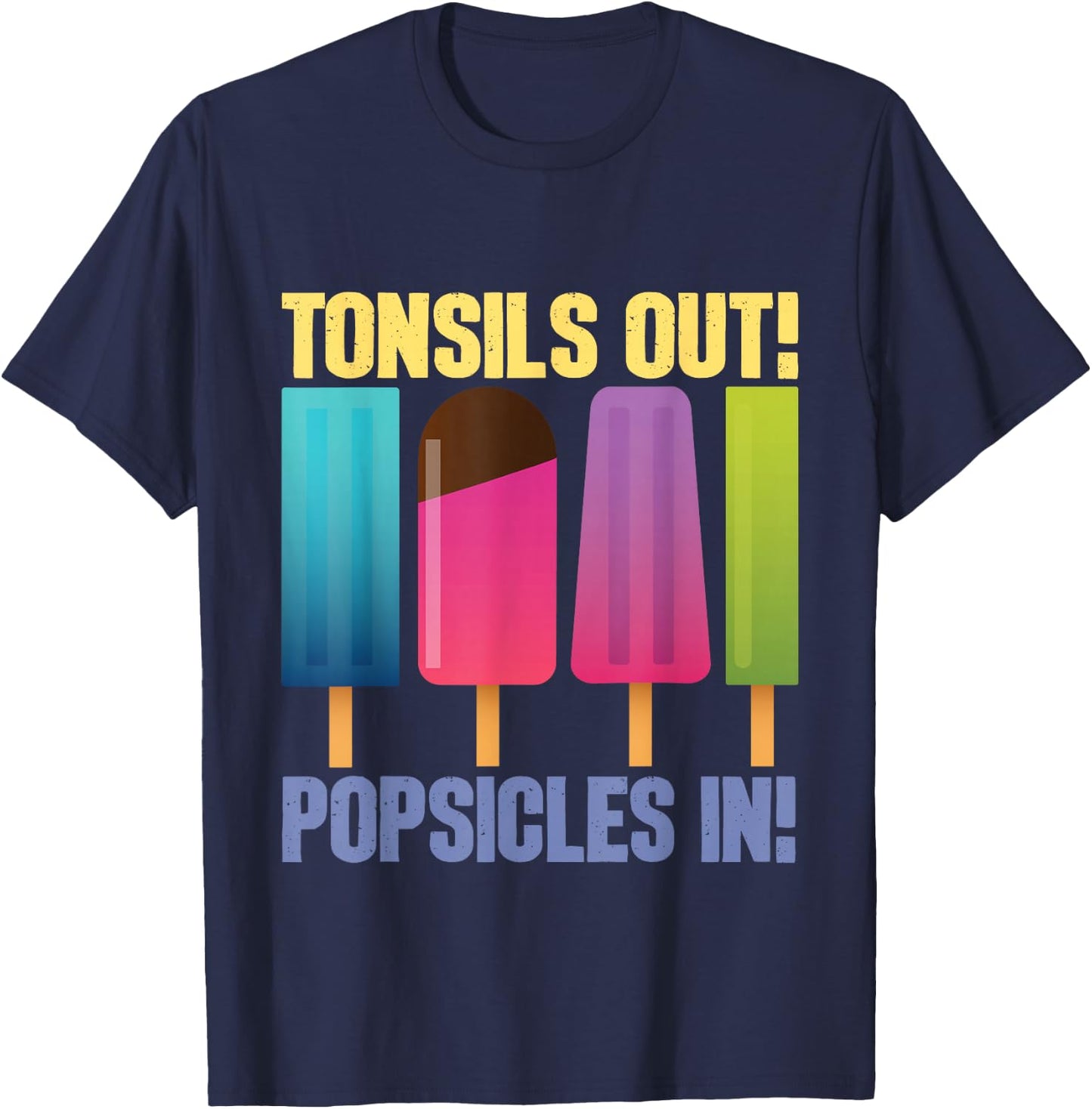 Tonsils Out Popsicles in - Tonsillectomy Removal Surgery T-Shirt - T-Shirt | Navy