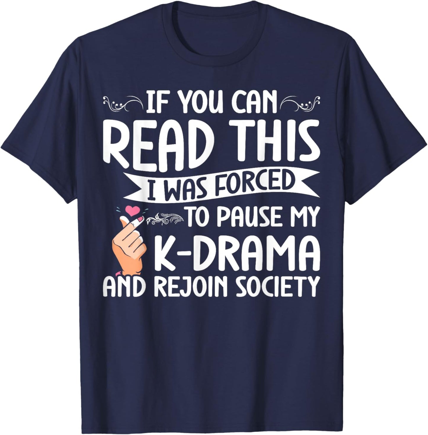 Korean Drama Forced To Pause My K-Drama And Rejoin Society T-Shirt - T-Shirt | Navy