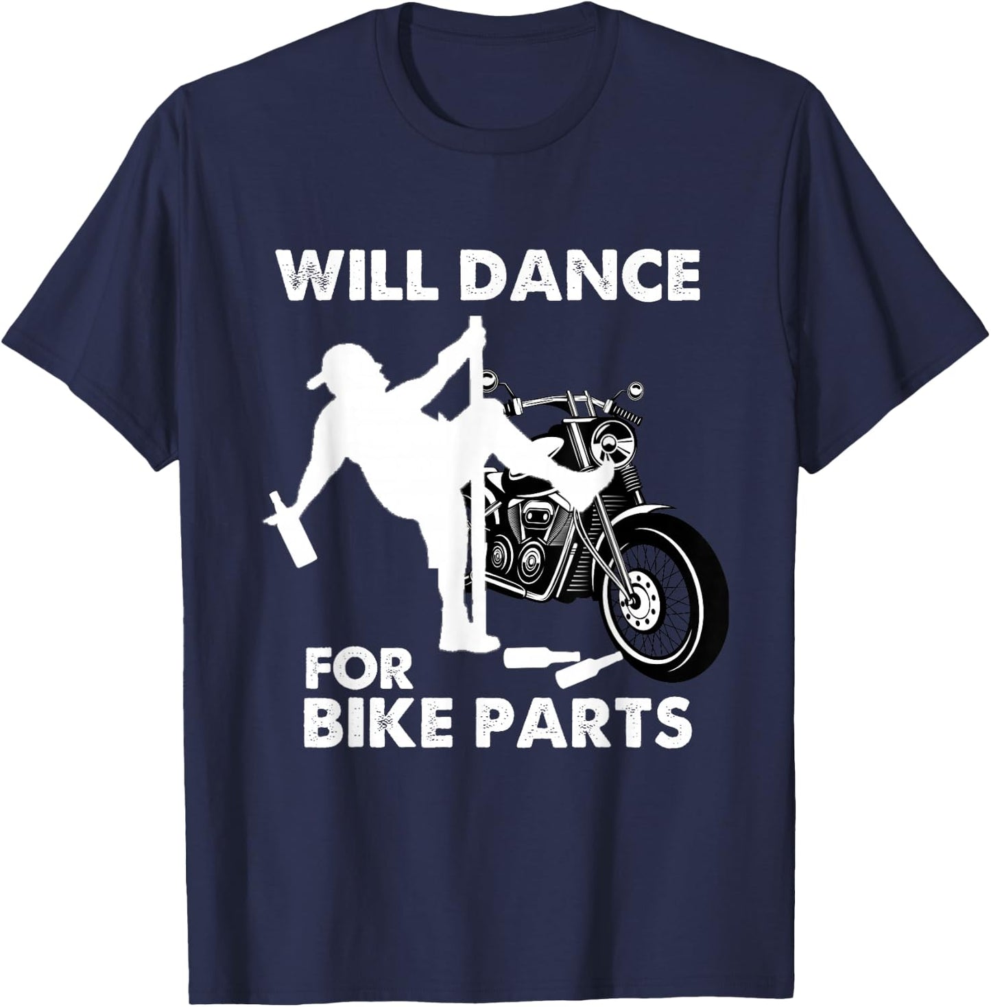 Funny Motorcycle Biker Rally Quote Will Dance For Bike Parts T-Shirt - T-Shirt | Navy