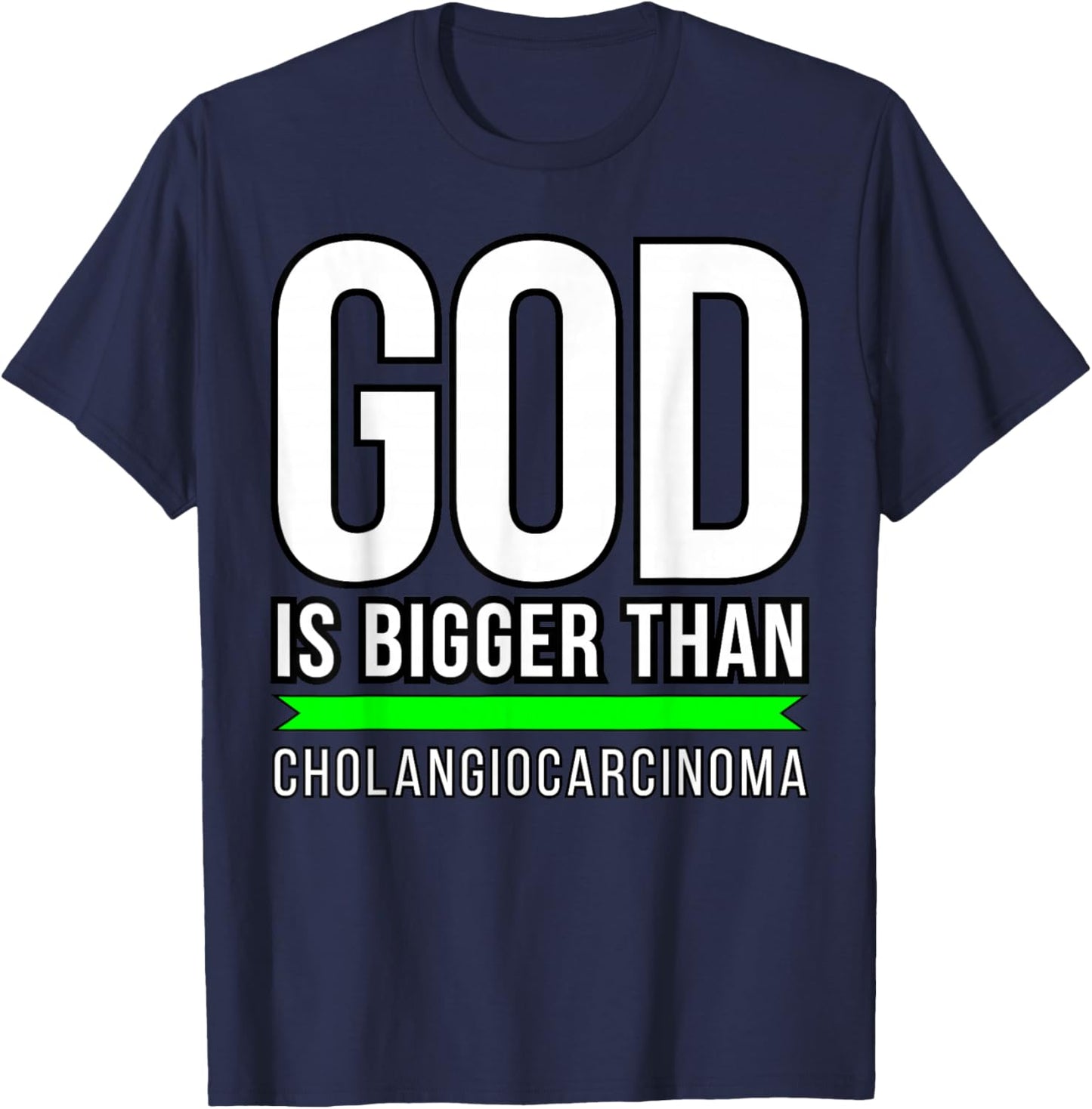 God is bigger than Cholangiocarcinoma T-Shirt - T-Shirt | Navy