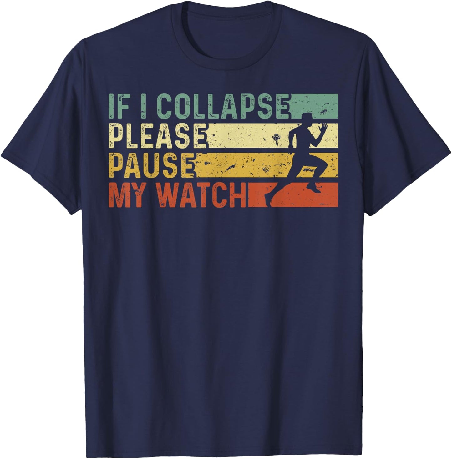 Funny Runner If I Collapse Please Pause My Watch Running T-Shirt - T-Shirt | Navy