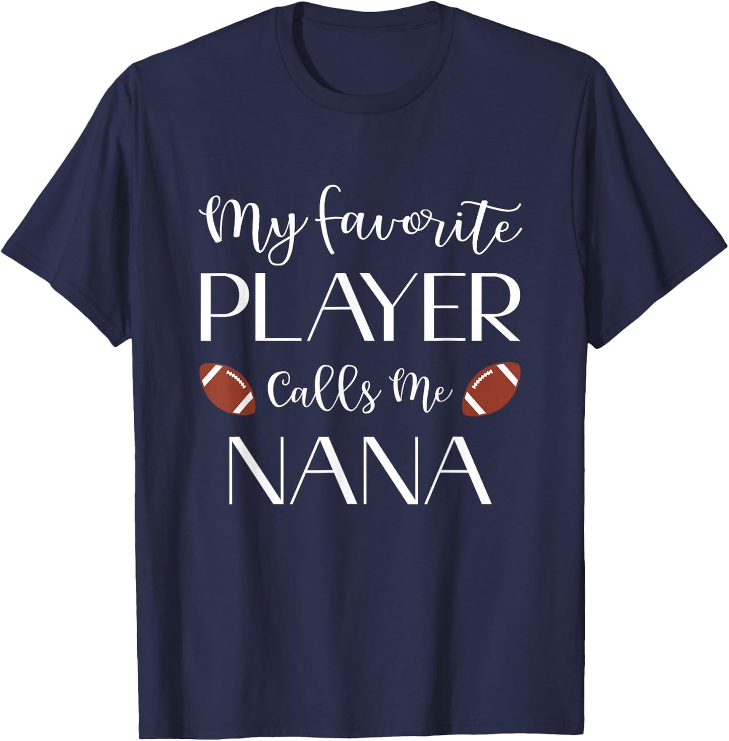 Football My Favorite Player Calls Me Nana Grandma T-Shirt - T-Shirt | Navy