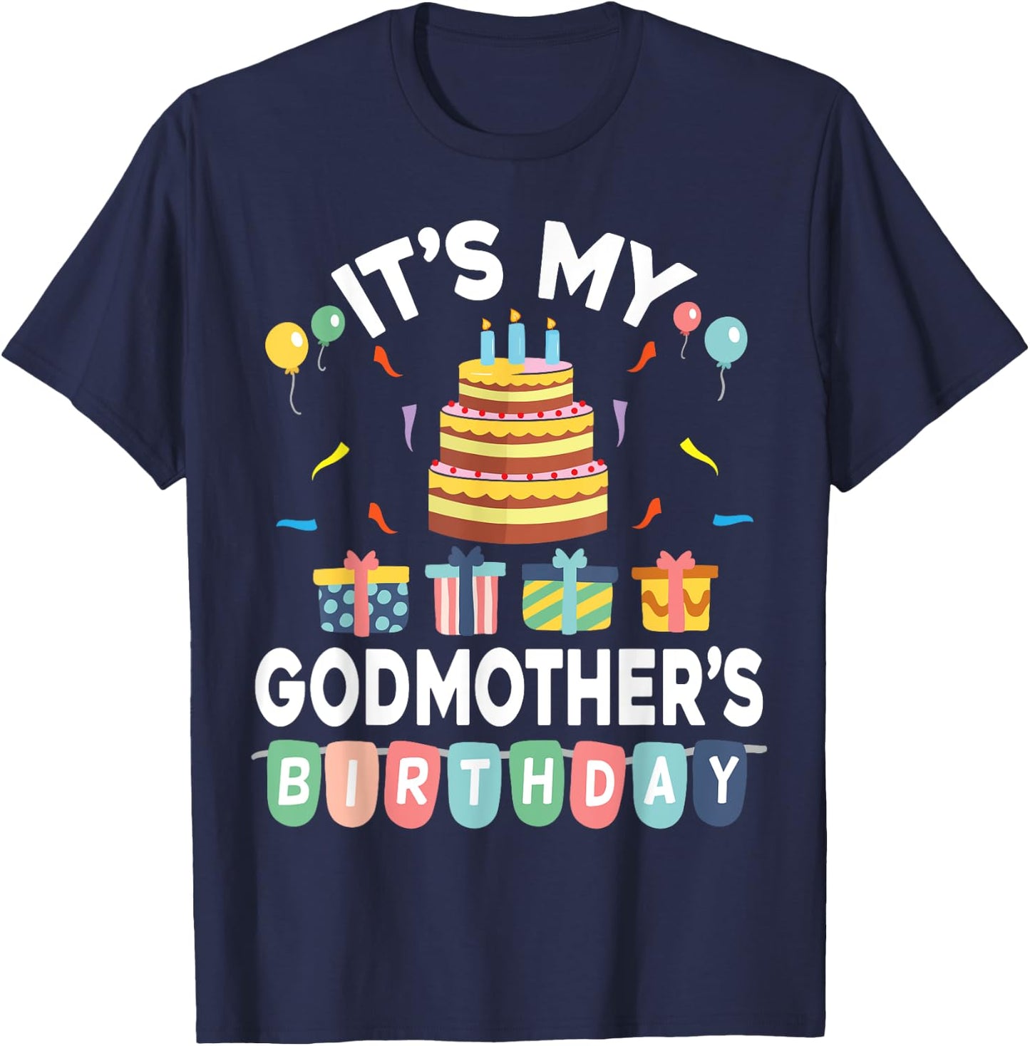 Present Balloon Candle Cake It's My Godmother's Birthday T-Shirt - T-Shirt | Navy