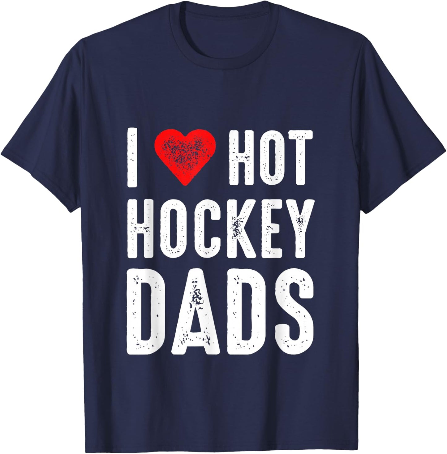 I Love Hot Hockey Dads T-Shirt - T-Shirt | Navy