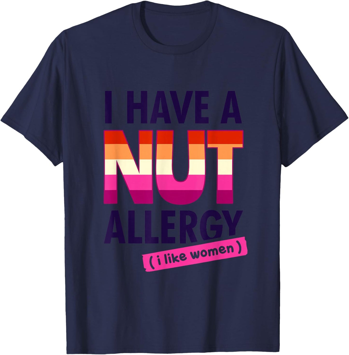 Women's Funny Lesbian I Have a Nut Allergy Lesbian T-Shirt - T-Shirt | Navy
