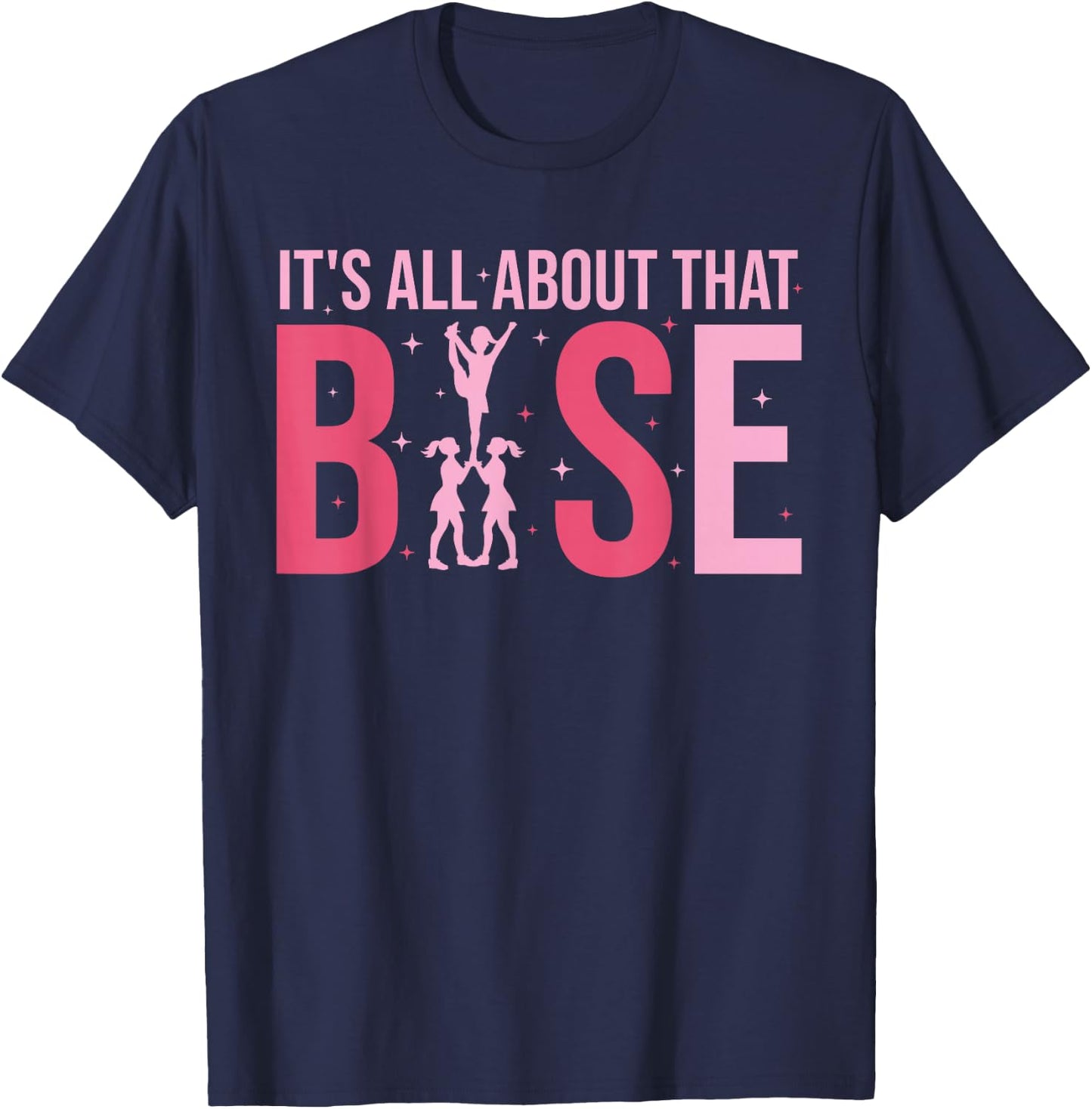 Its All About That Base Cheer Funny Cheerleader Cheerleading T-Shirt - T-Shirt | Navy