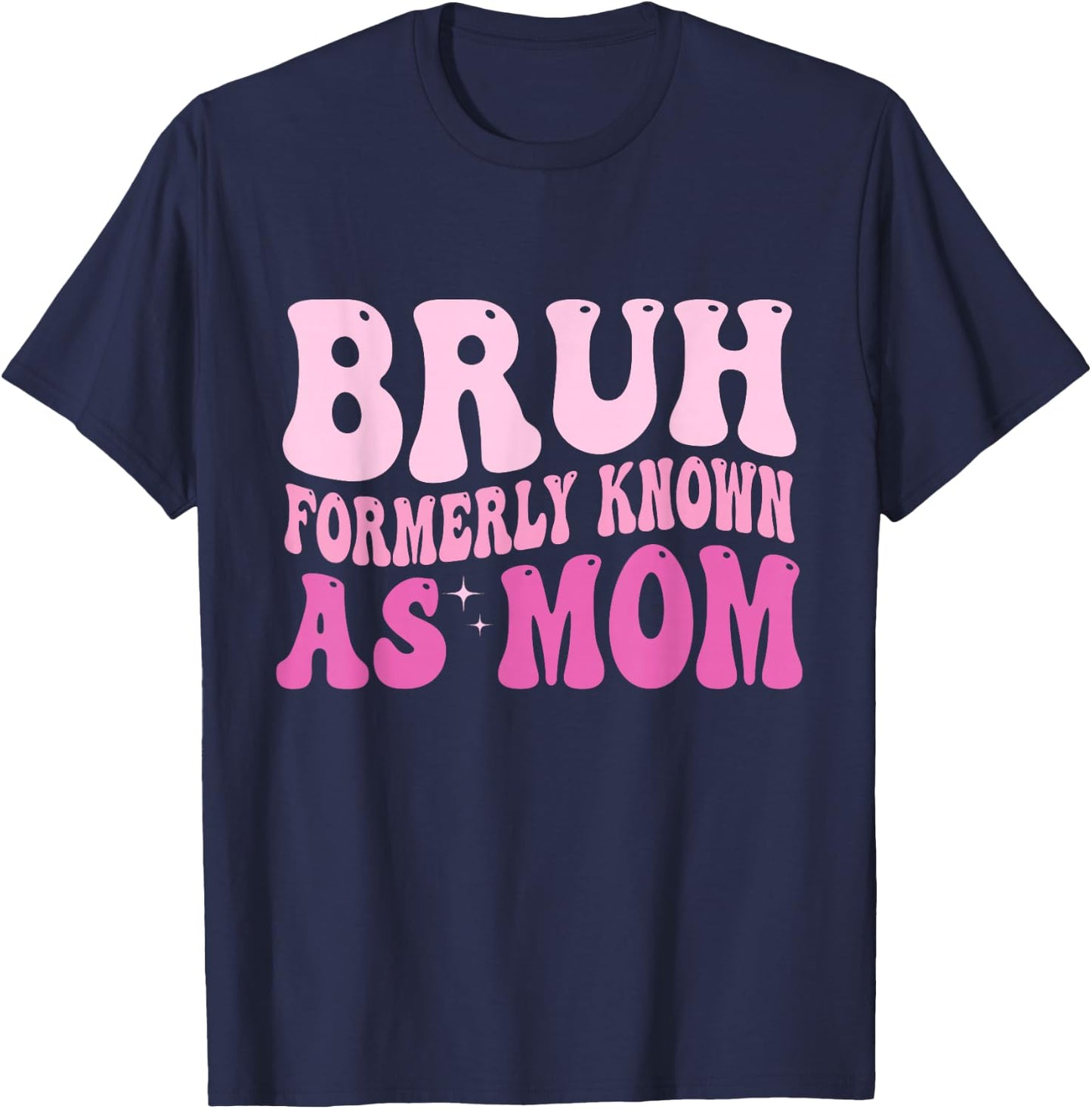 Bruh Formerly Known As Mom T-Shirt - T-Shirt | Navy