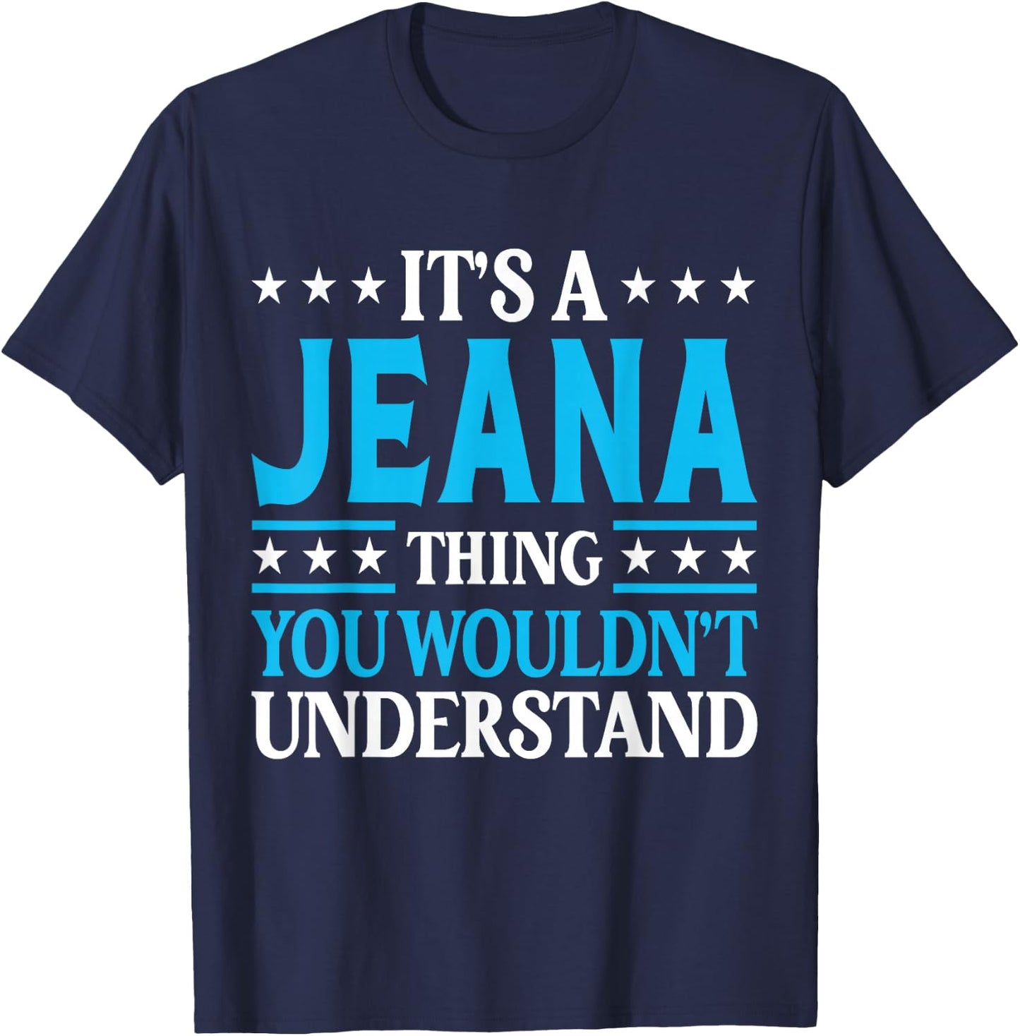 It's A Jeana Thing Wouldn't Understand Girl Name Jeana T-Shirt - T-Shirt | Navy