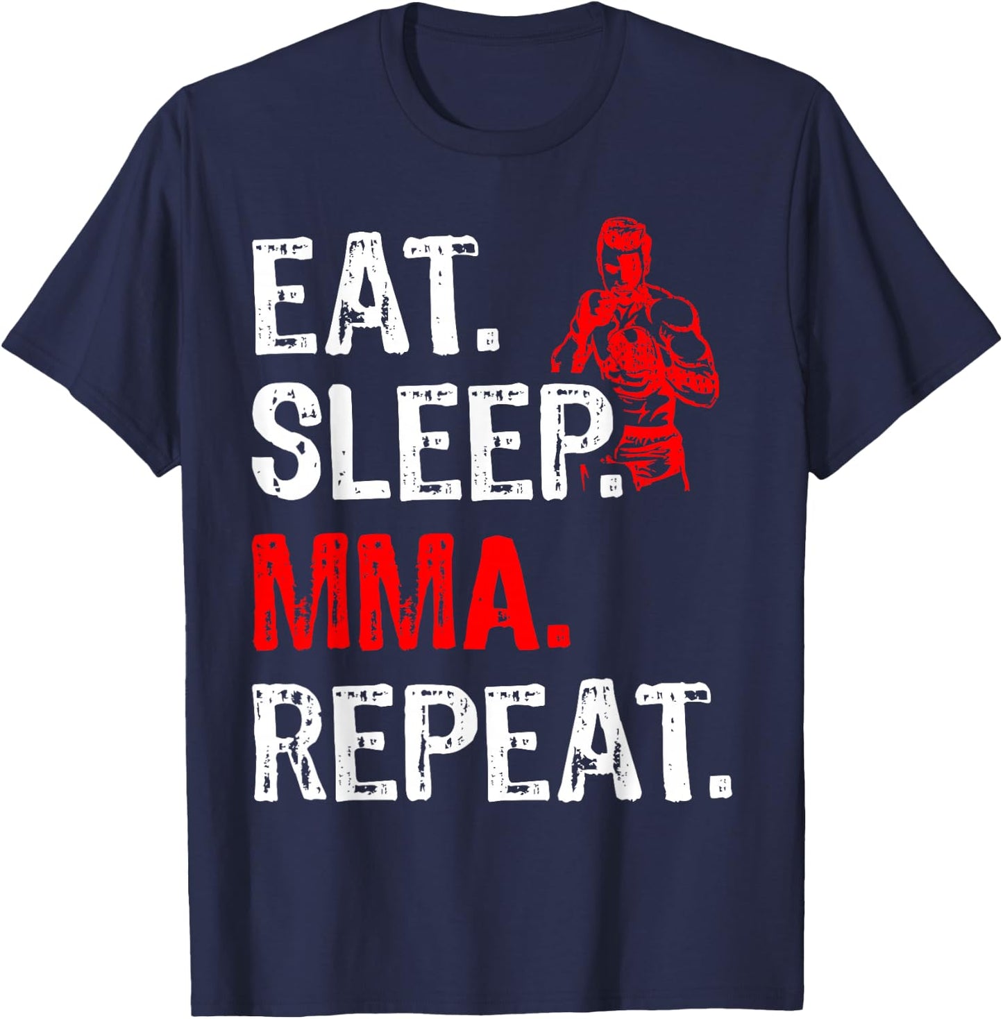 Eat Sleep MMA Repeat Mix Martial Art Fighter Funny T-Shirt - T-Shirt | Navy