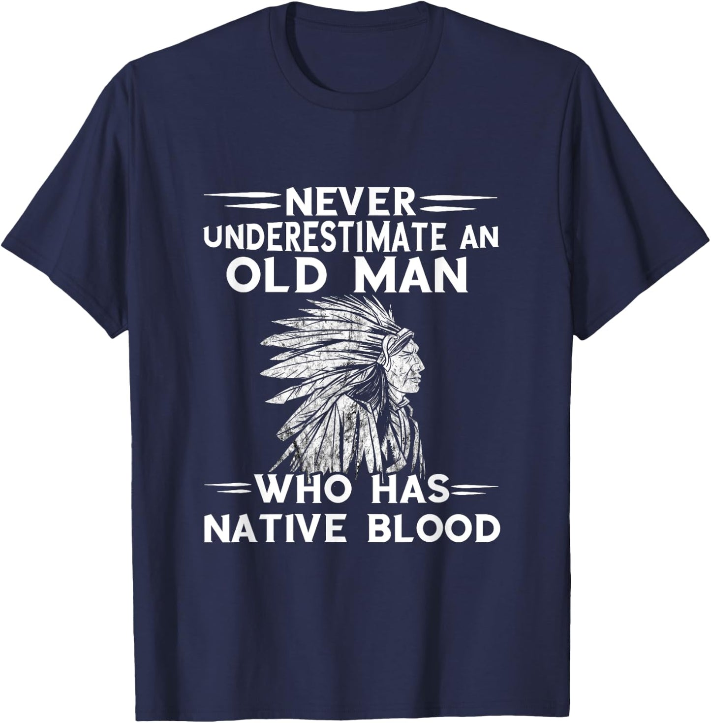 Native American Never Underestimate An Old Man Indian Chief T-Shirt - T-Shirt | Navy