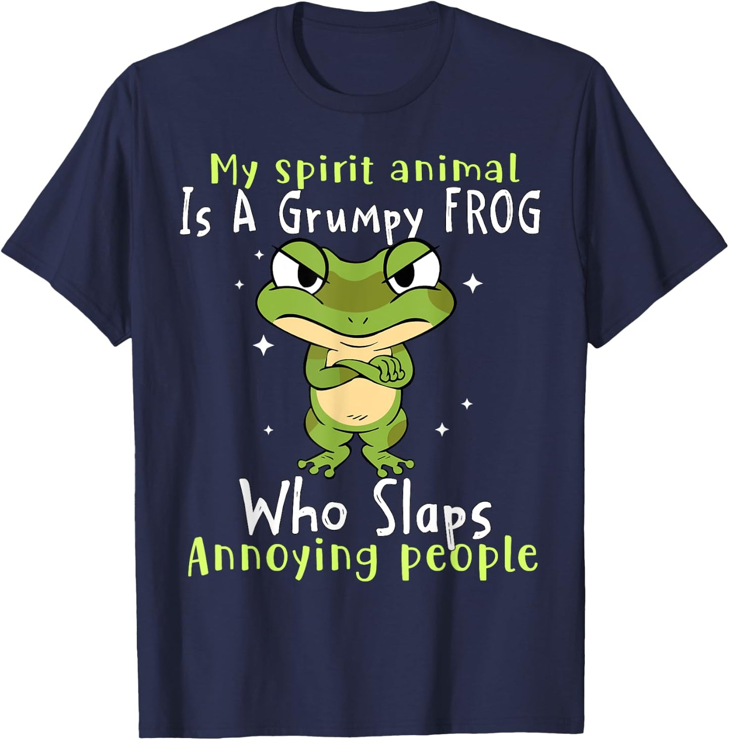 My Spirit Animal Is A Grumpy Frog Who Slaps Annoying People T-Shirt - T-Shirt | Navy