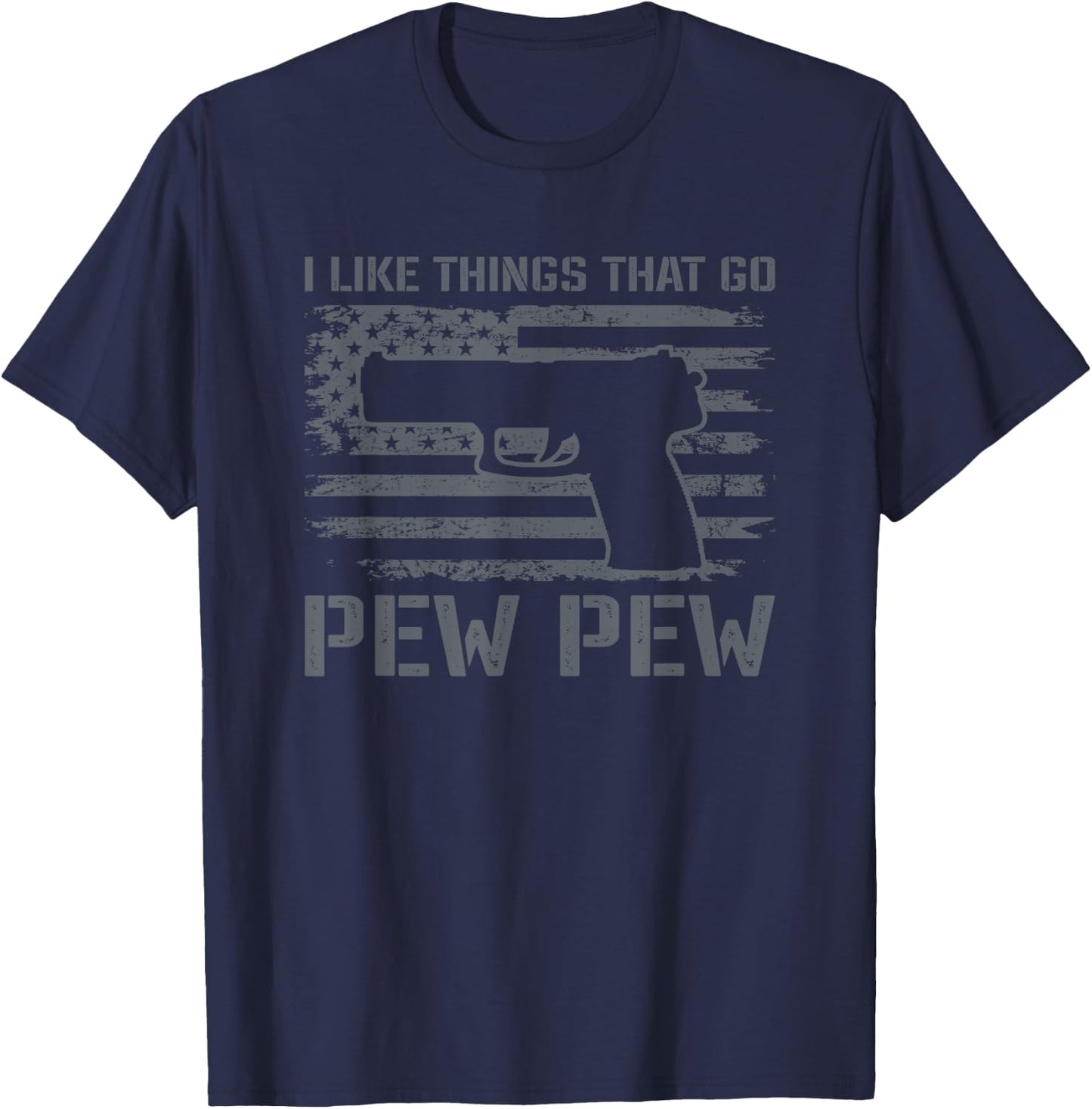 I Like Things That Go Pew Pew - Gun Owner Pistol Joke T-Shirt - T-Shirt | Navy
