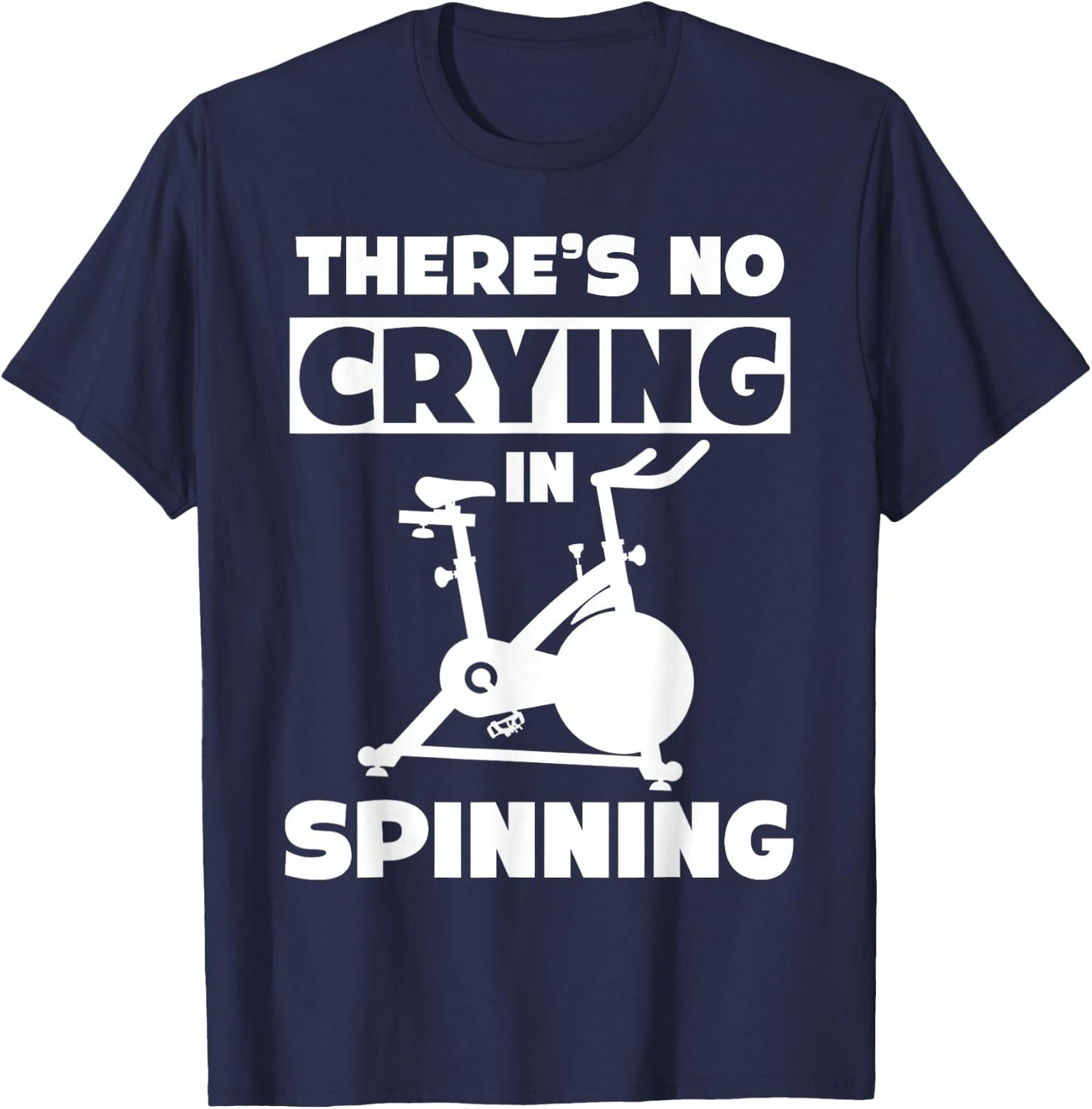 Spinning Class There's no crying in spinning Spin T-Shirt - T-Shirt | Navy
