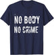 No body No crime T-Shirt - T-Shirt | Navy