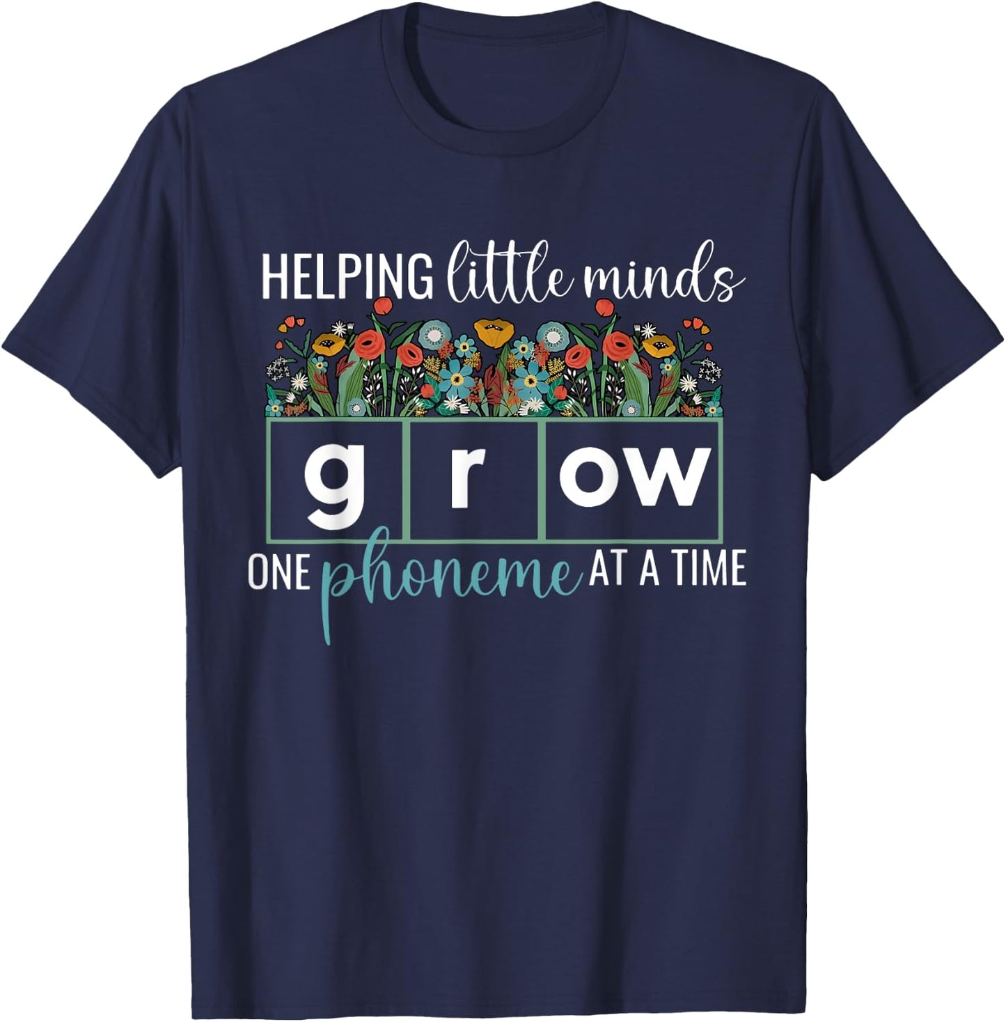Helping Little Minds Grow One Phoneme At A Time Teacher Men Women T-Shirt - T-Shirt | Navy