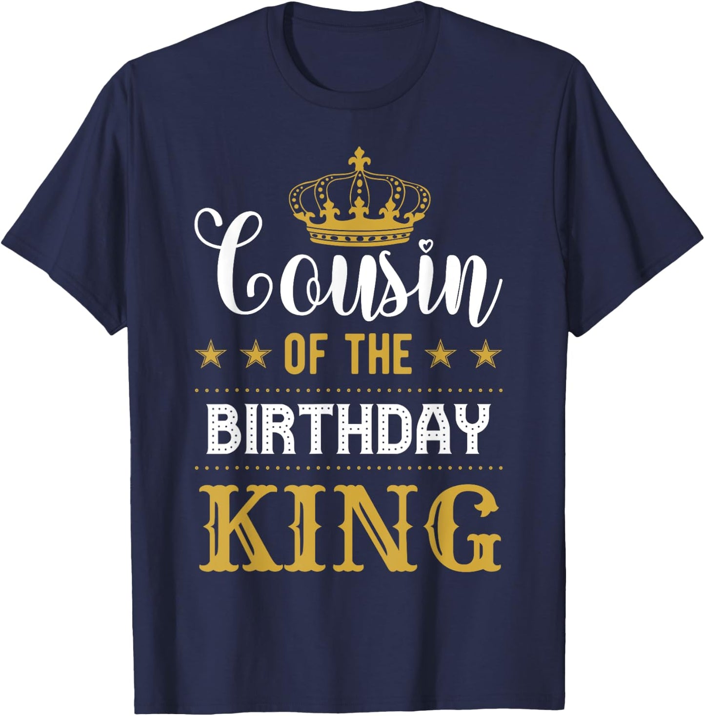Cousin of the Birthday King Party Family Celebration T-Shirt - T-Shirt | Navy