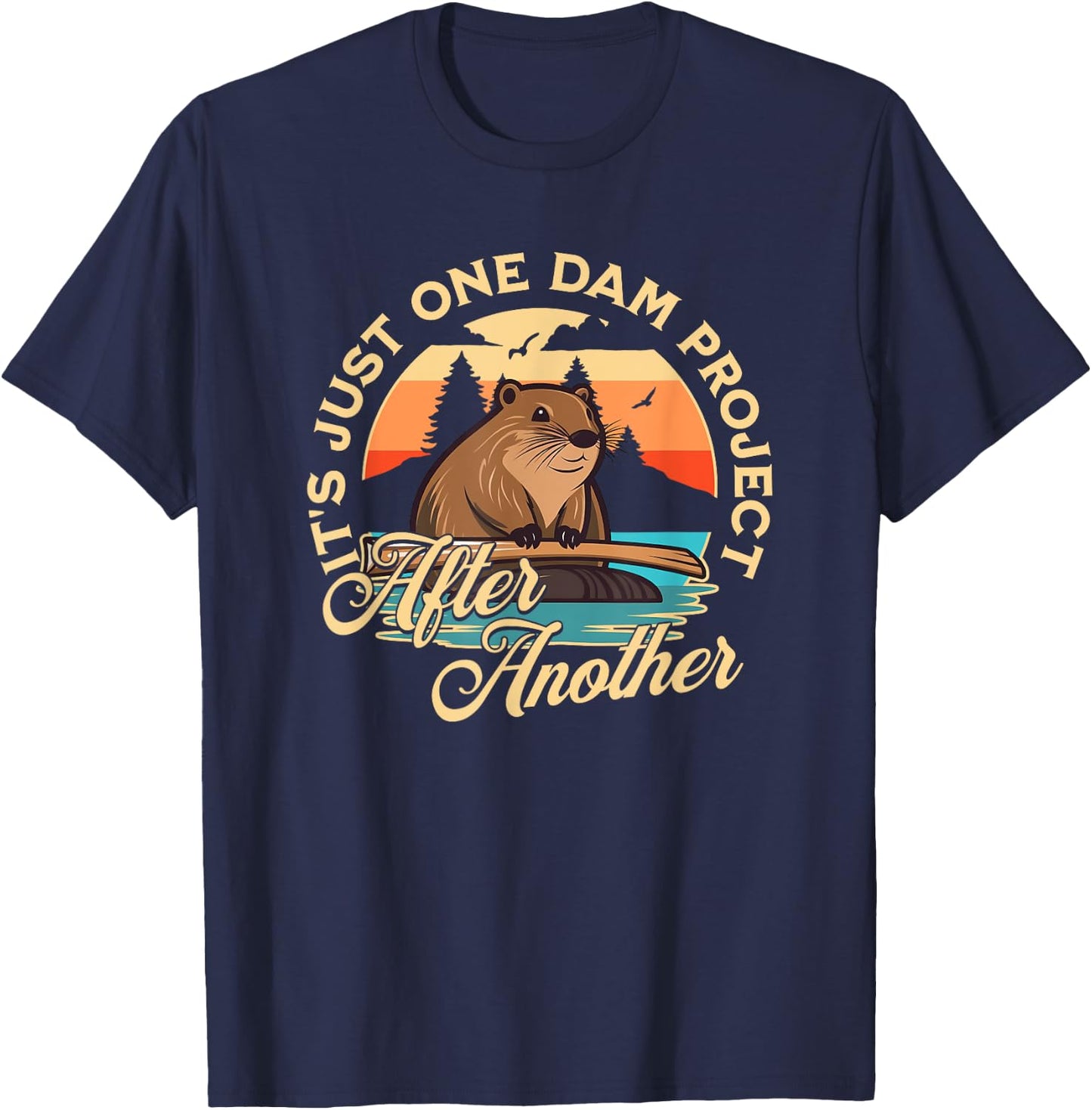 Besuchen Sie den Biber Shop - Adults Beaver - Black - Small - Short Sleeve - - Casual Modern - Unique Graphic - It's Just One Dam Project After Another T-Shirt - T-Shirt | Navy