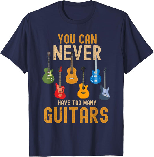 You Can Never Have Too Many Guitars Shirts Music Funny T-Shirt - T-Shirt | Navy